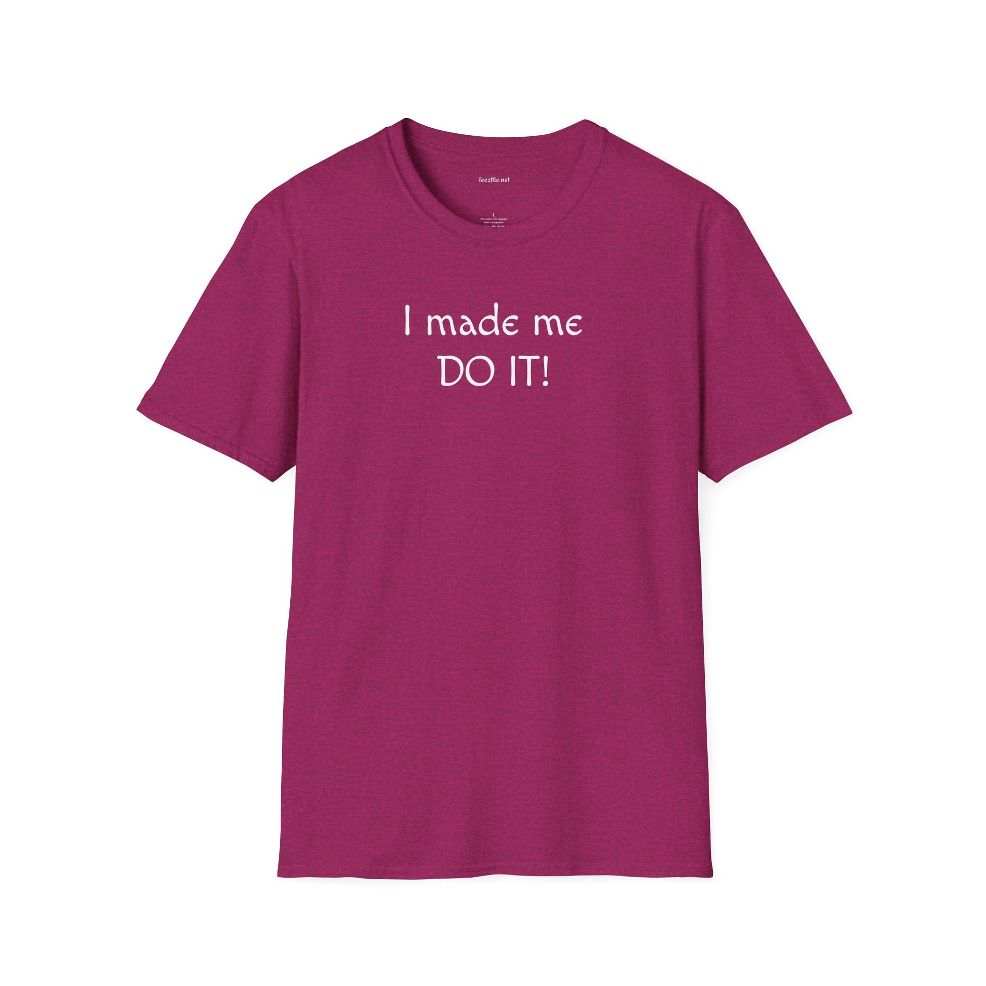 I made me DO IT!  - Unisex Softstyle T-Shirt 100% Cotton Graphic