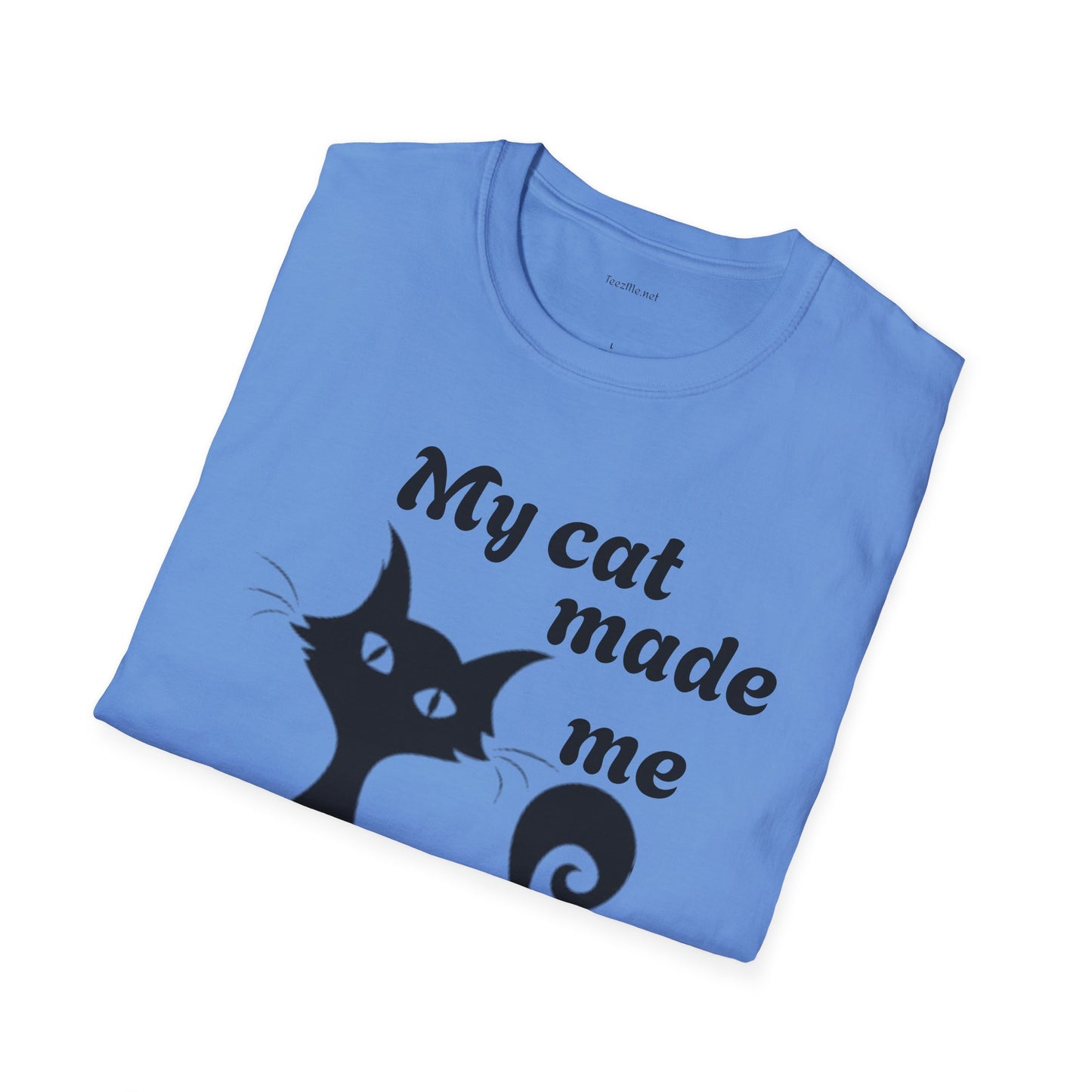 My cat made me do it - Unisex Softstyle T-Shirt 100% Cotton Graphic