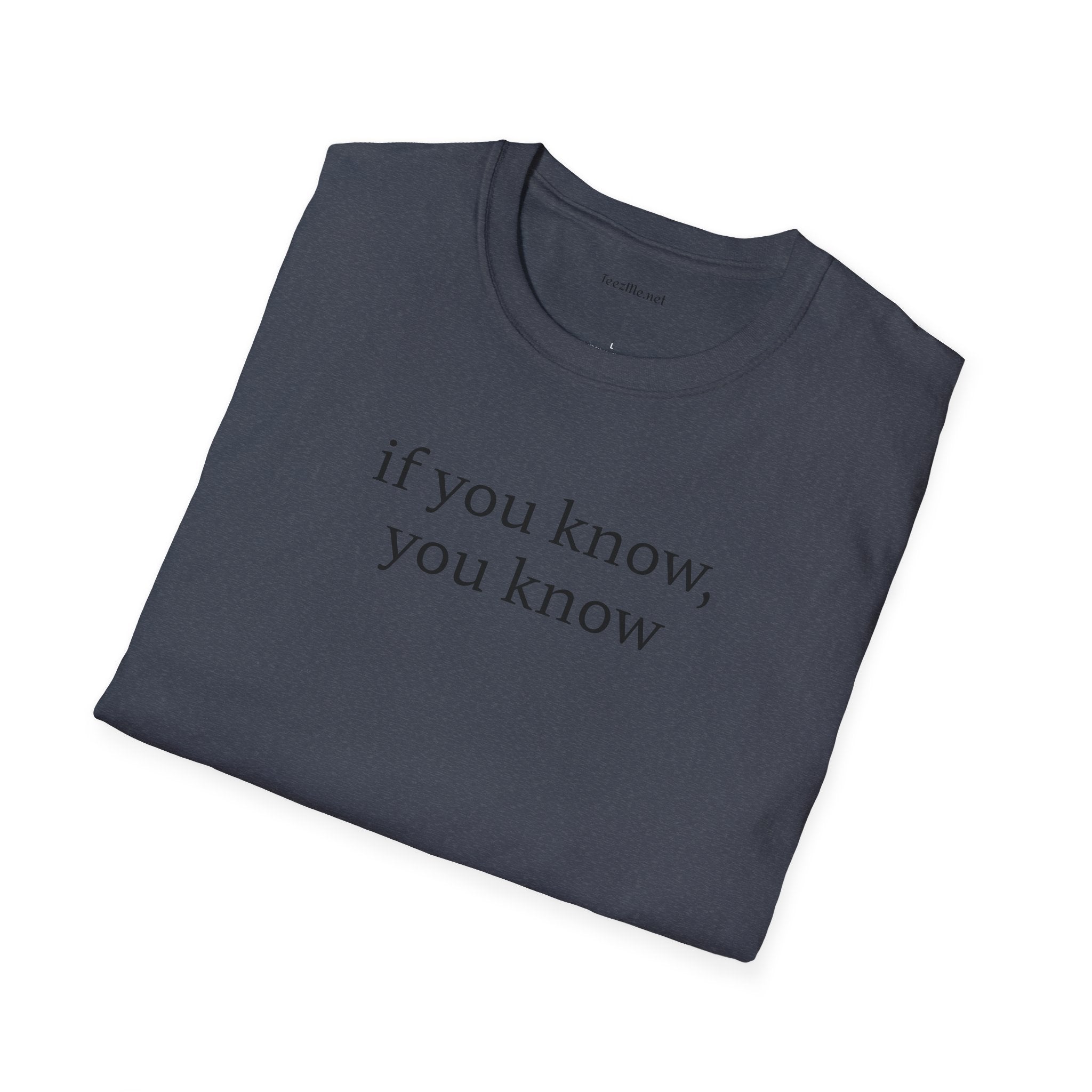 If you know, you know - Unisex Softstyle T-Shirt 100% Cotton Graphic