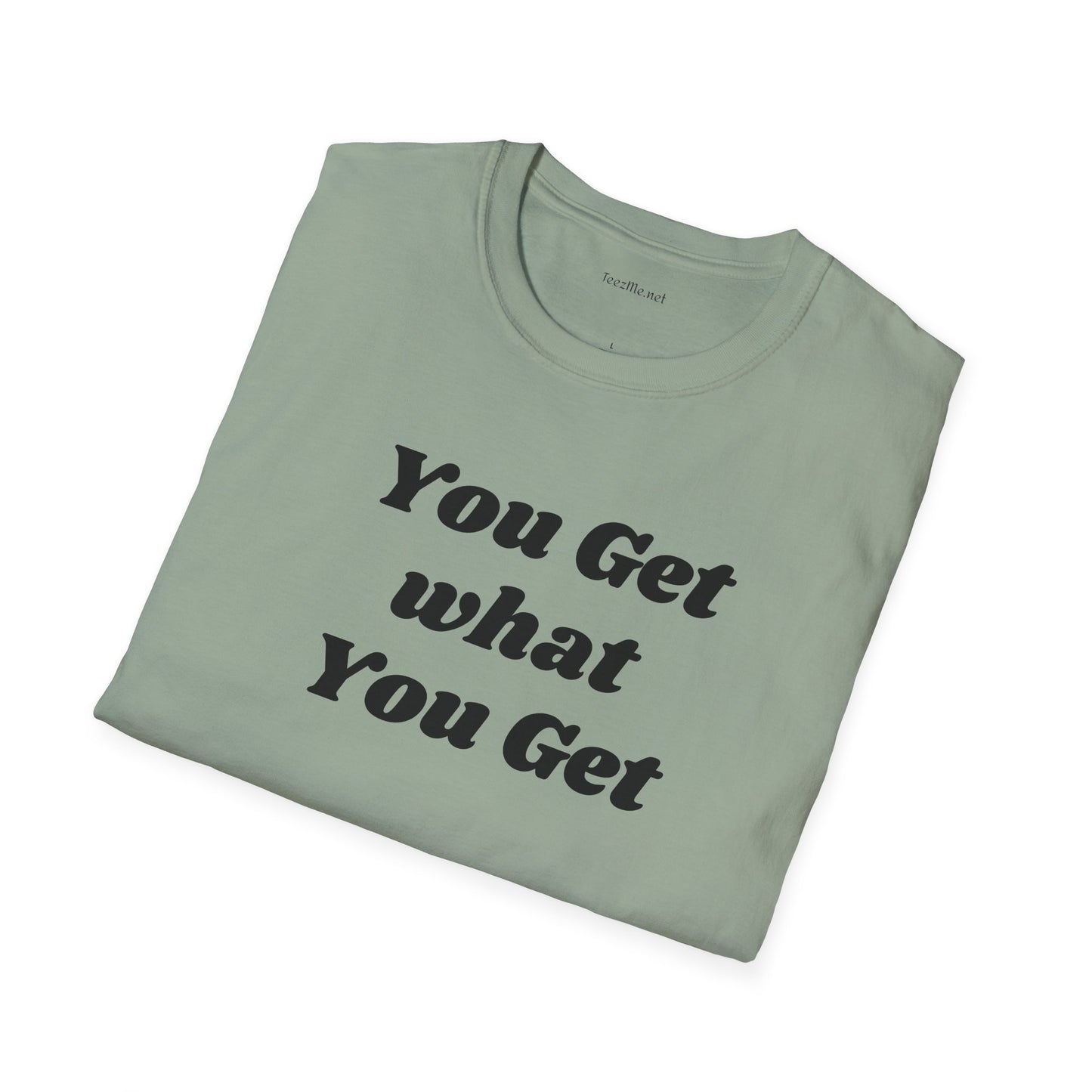 You get what you get - Unisex Softstyle T-Shirt 100% Cotton Graphic