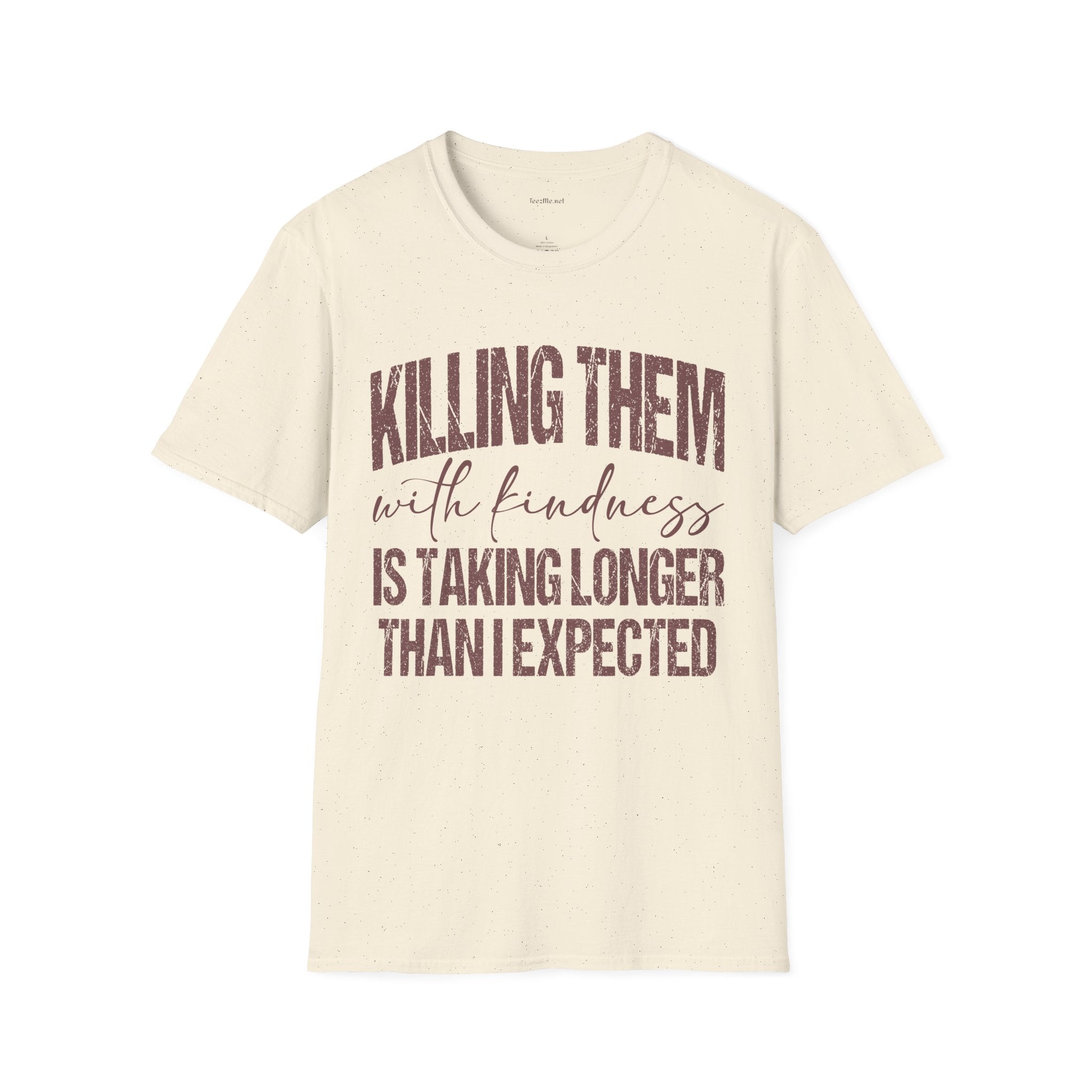 T-Shirt — "Killing Them With Kindness" Graphic Tee