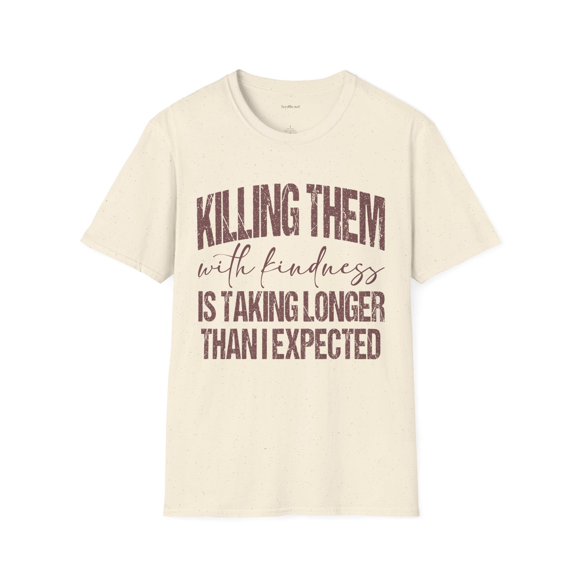 T-Shirt — "Killing Them With Kindness" Graphic Tee