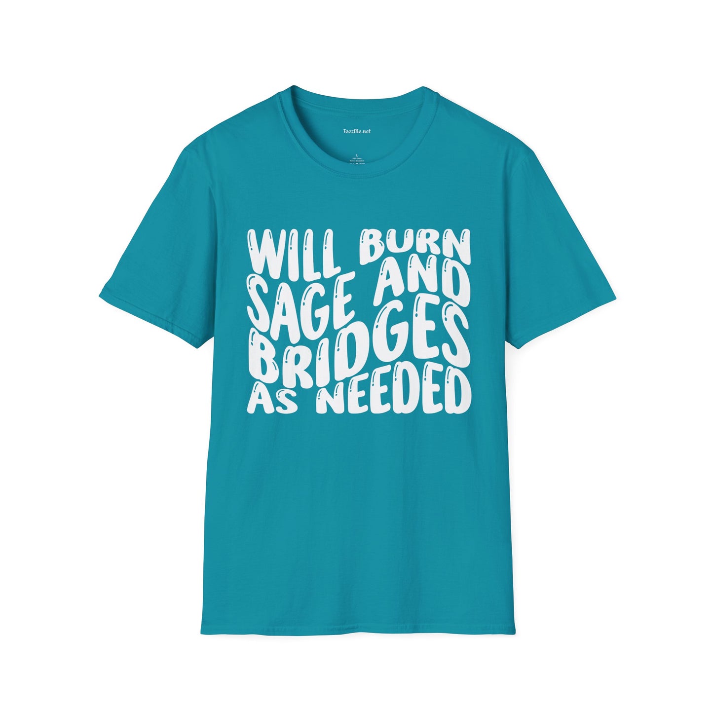 Will Burn Sage And Bridges As Needed Unisex Soft Style T-Shirt 100% Cotton Graphic