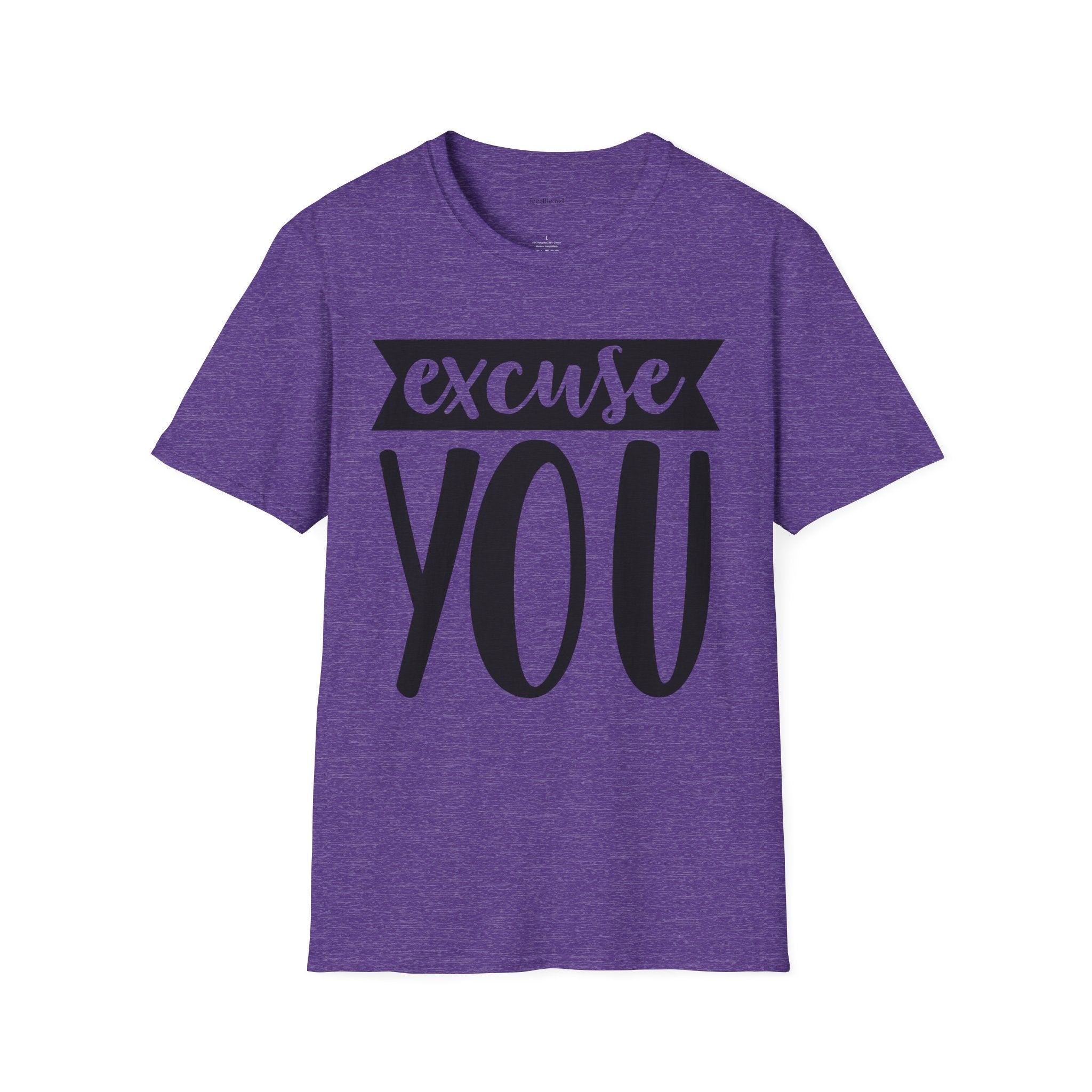 Excuse You - Unisex Softstyle T-Shirt I00% Cotton Graphic