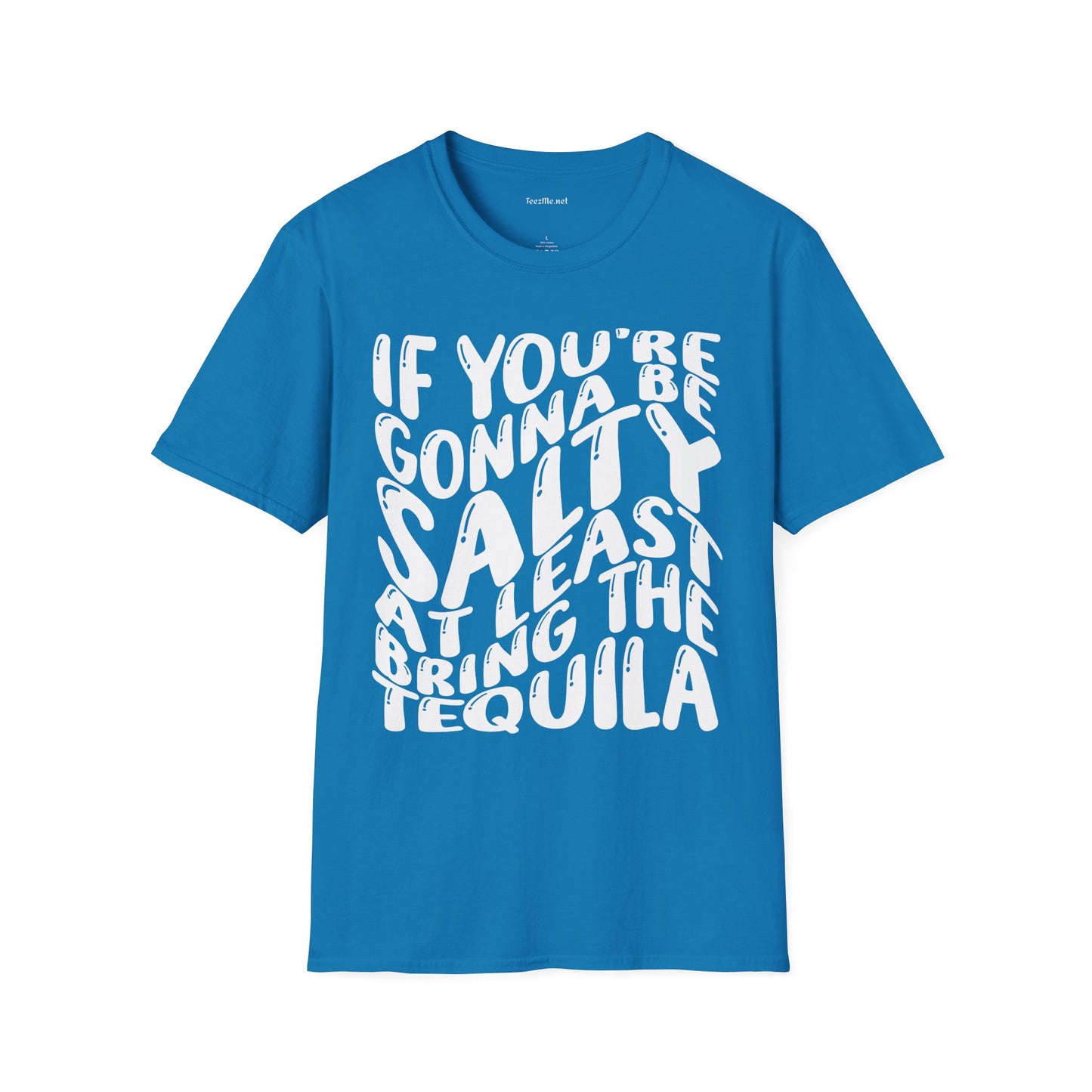 If You're Gonna Be Salty (white) Unisex Softstyle T-Shirt 100% Cotton