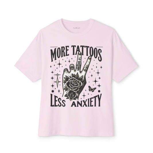 More Tattoos Less Anxiety Unisex Oversized Boxy Tee