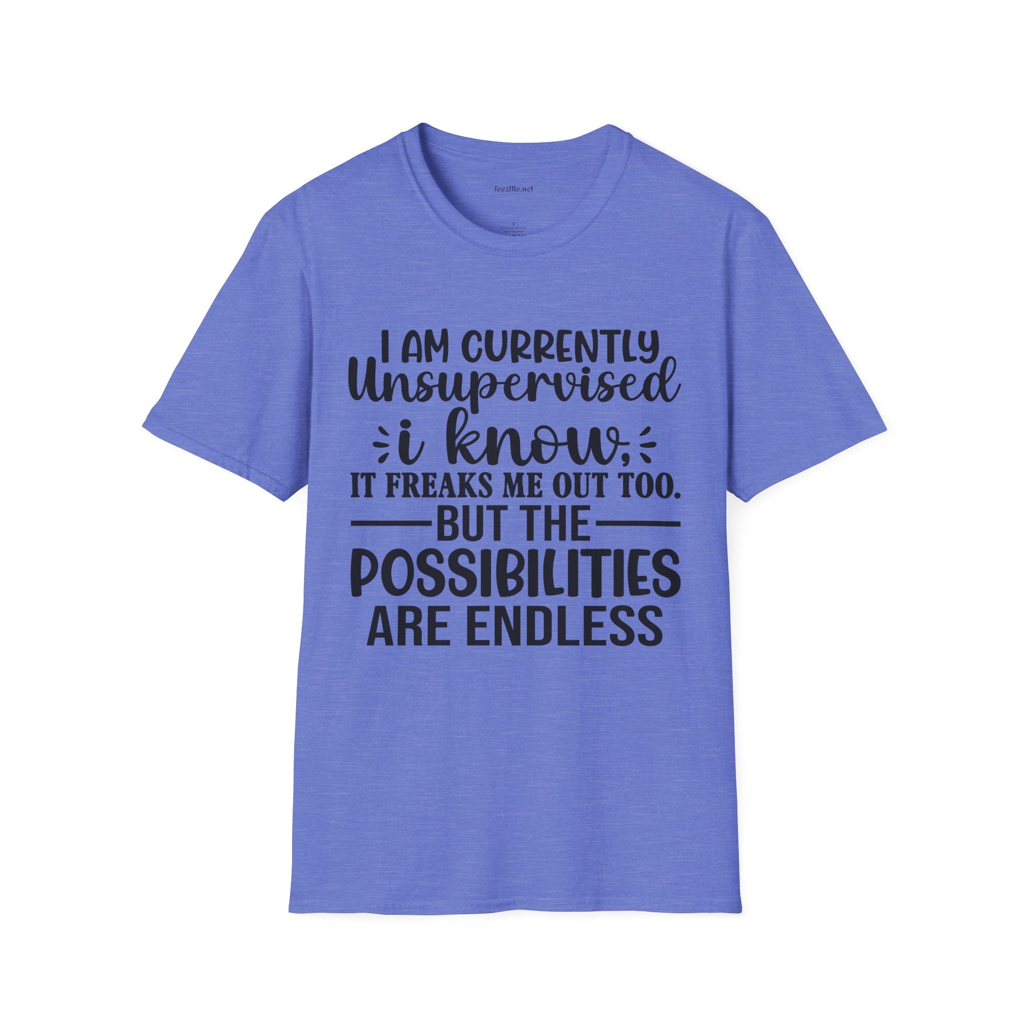 I am Currently Unsupervised Unisex SoftStyle T-Shirt 100% Cotton