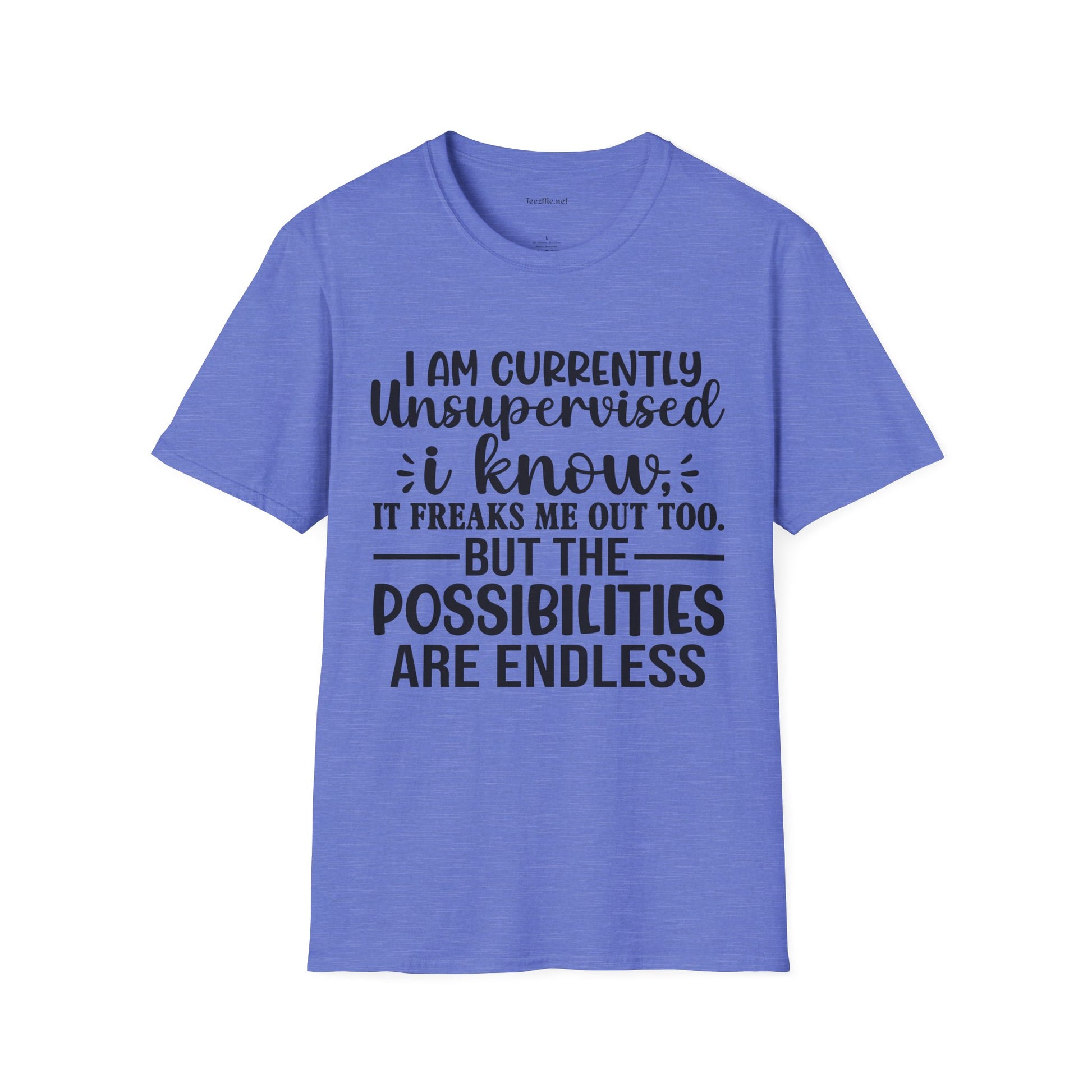 I am Currently Unsupervised Unisex SoftStyle T-Shirt 100% Cotton