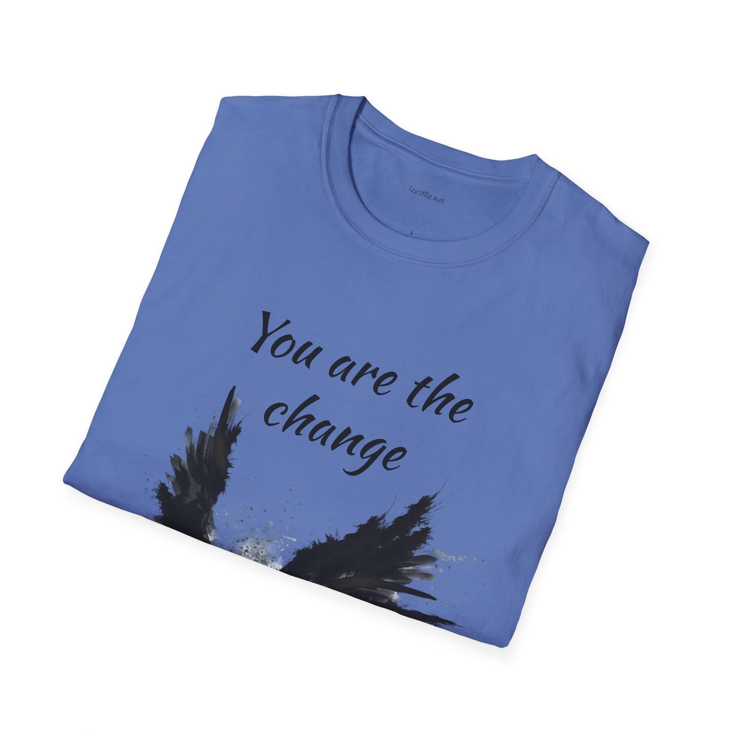 You are the change -Shirt 100% Cotton Graphic