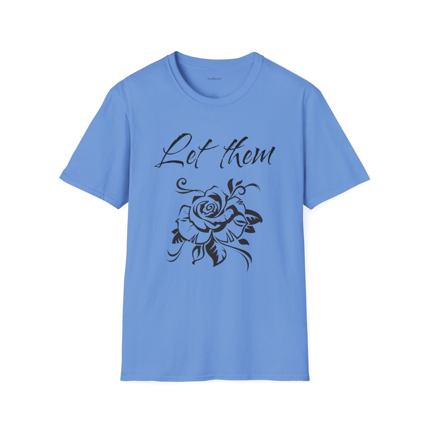 Let Them  - Unisex Softstyle T-Shirt 100% Cotton Graphic