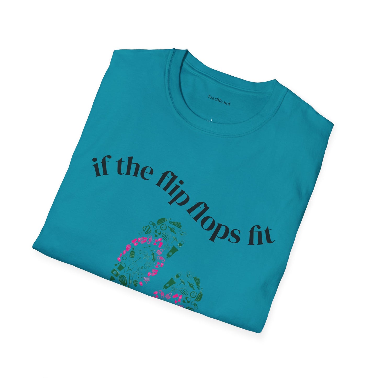 If the Flip Flops fit - Unisex Softstyle T-Shirt 100% Cotton Graphic