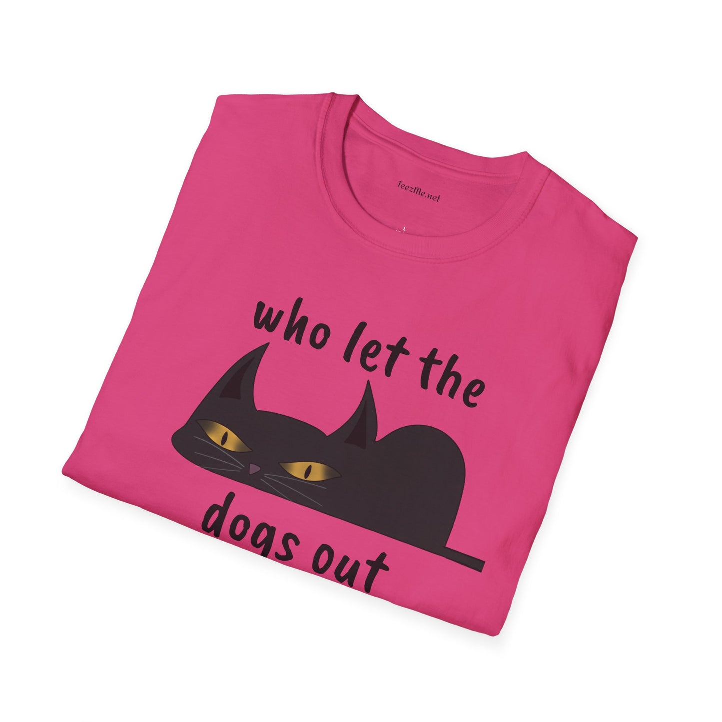 Who let the dogs out - Unisex Softstyle T-Shirt 100% Cotton Graphic