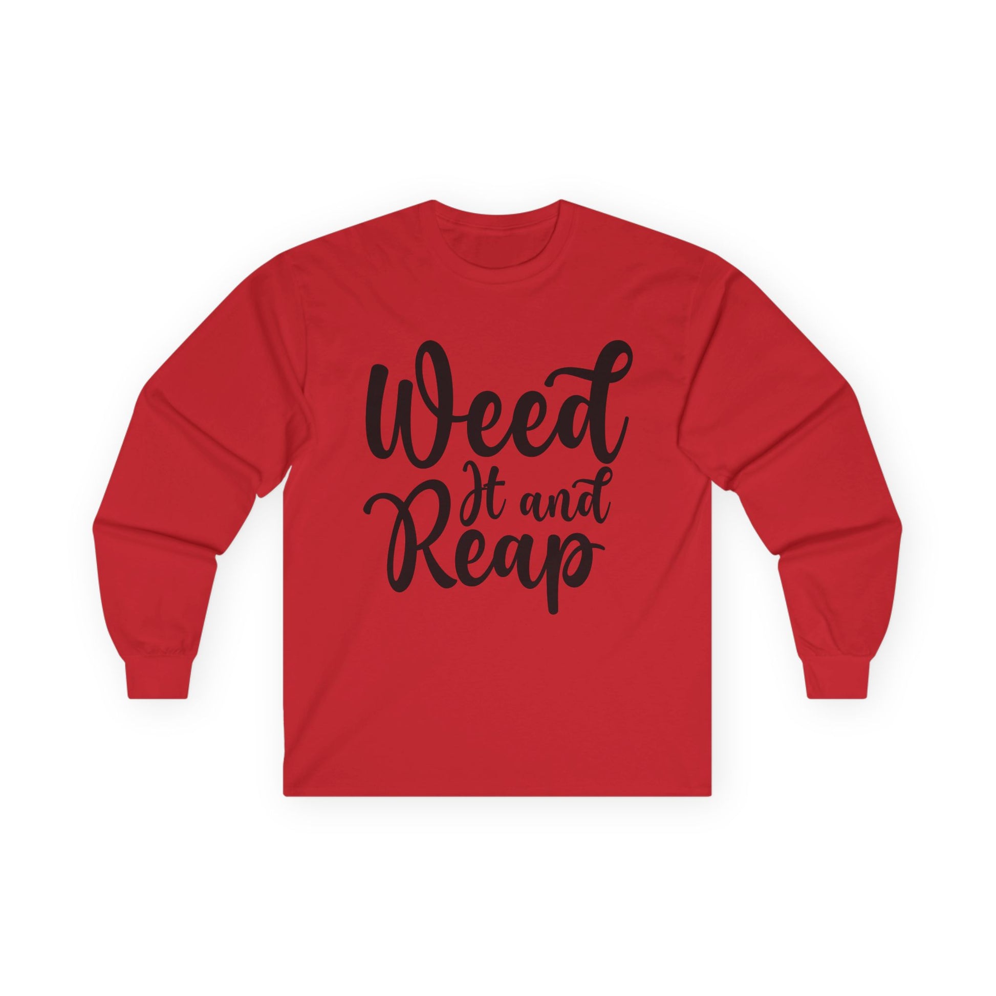 Weed it and Reap Unisex Ultra Cotton Long Sleeve Tee