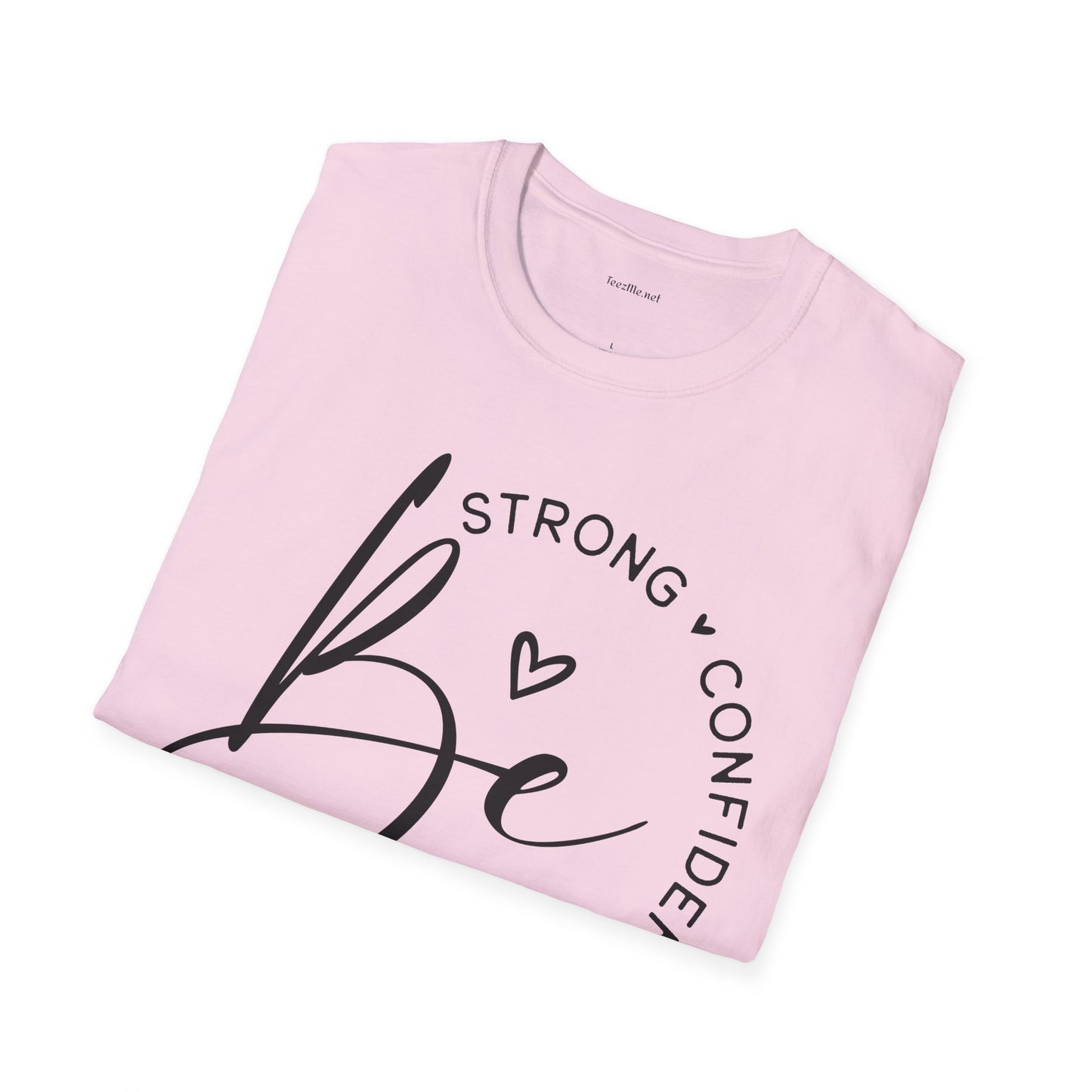 Be Strong - Unisex Softstyle T-Shirt 100% Cotton Graphic