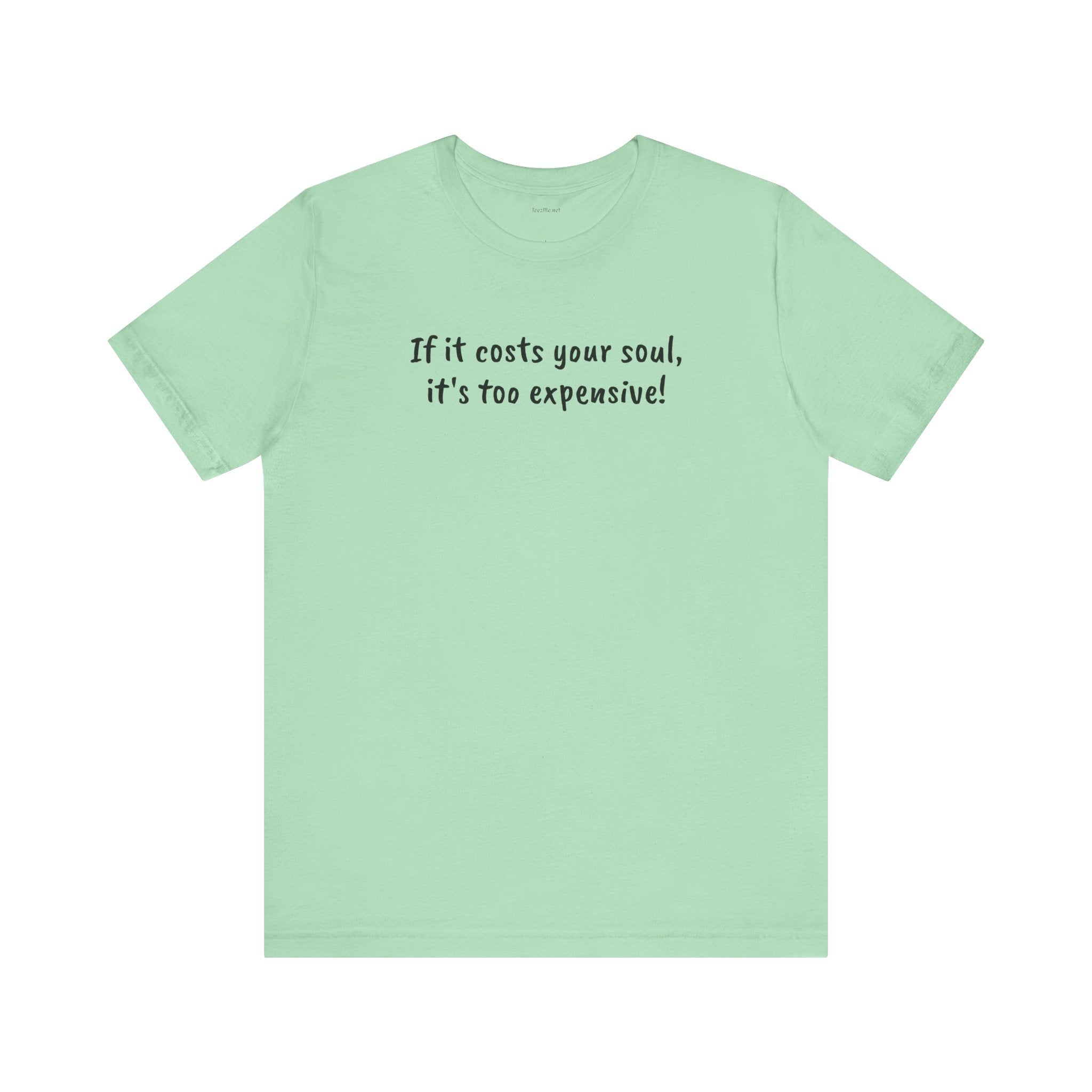 If it costs your soul, it's too expensive - Unisex Jersey Short Sleeve Tee