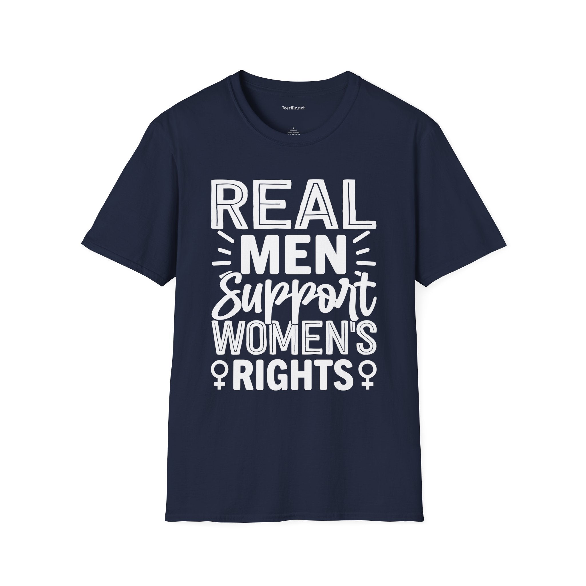 Real Men Support Women's Rights Unisex Soft Style T-Shirt 100% Cotton Graphic
