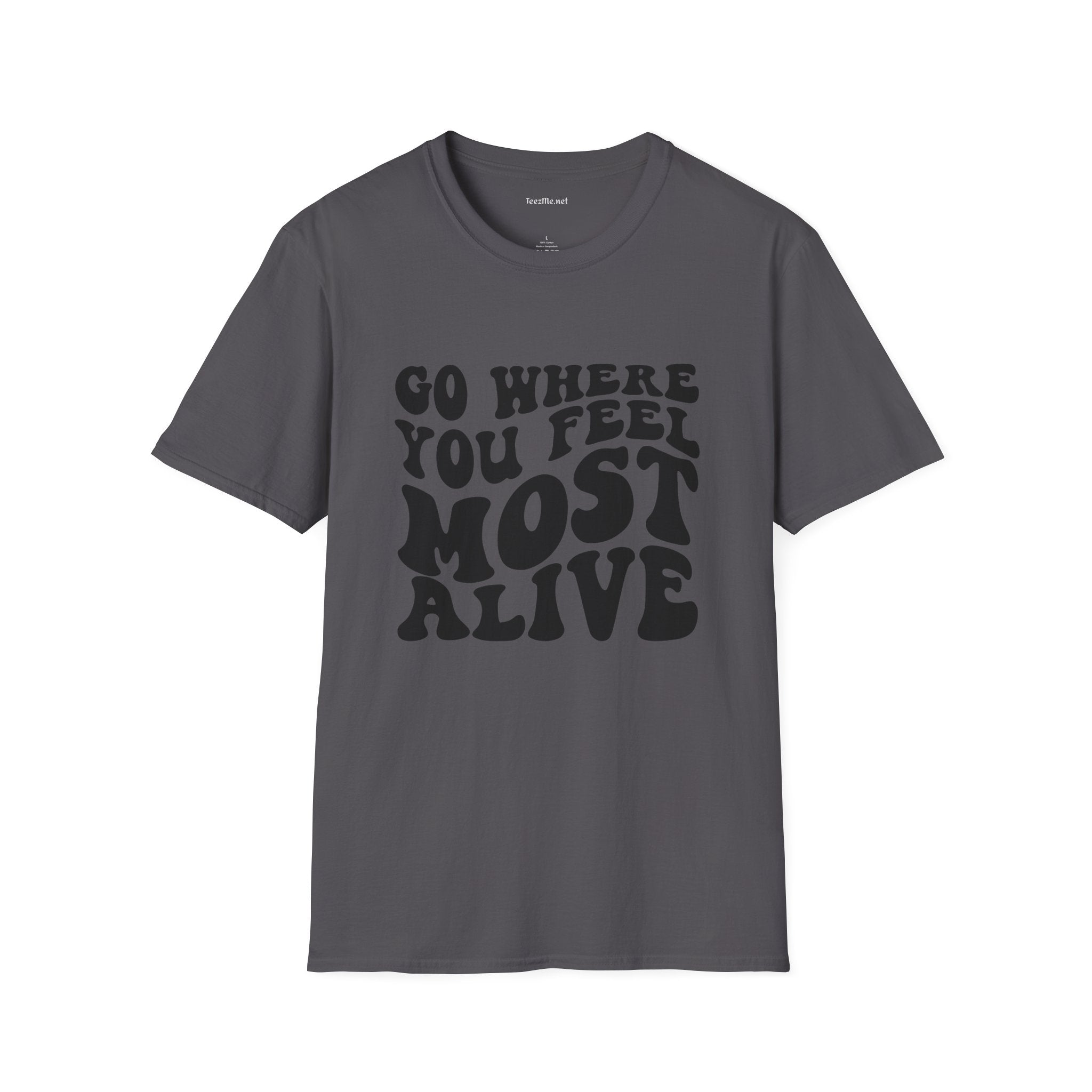 Go Where You Feel Most Alive1 Unisex Softstyle T-Shirt 100% Cotton