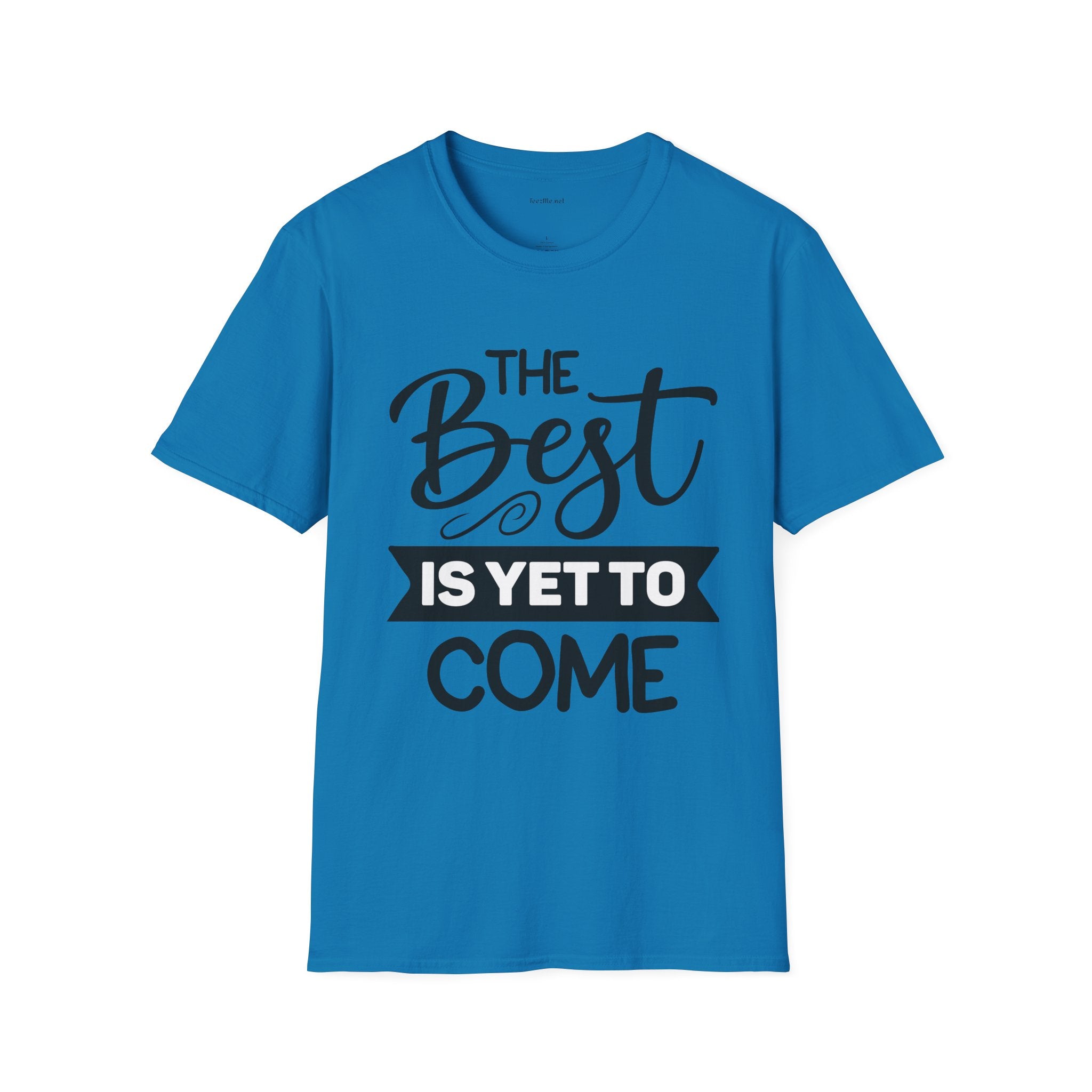 T‑Shirt — “The Best Is Yet To Come” Inspirational Graphic Tee