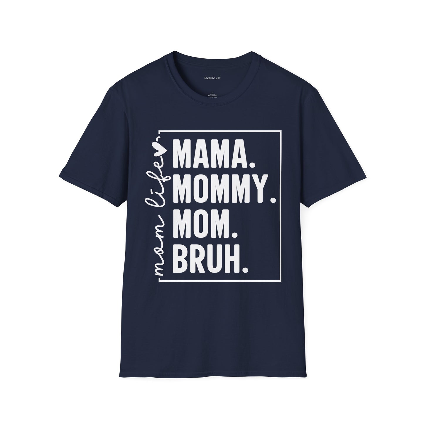 Mom Life Bruh Unisex Softstyle T-Shirt 100% Cotton Graphic