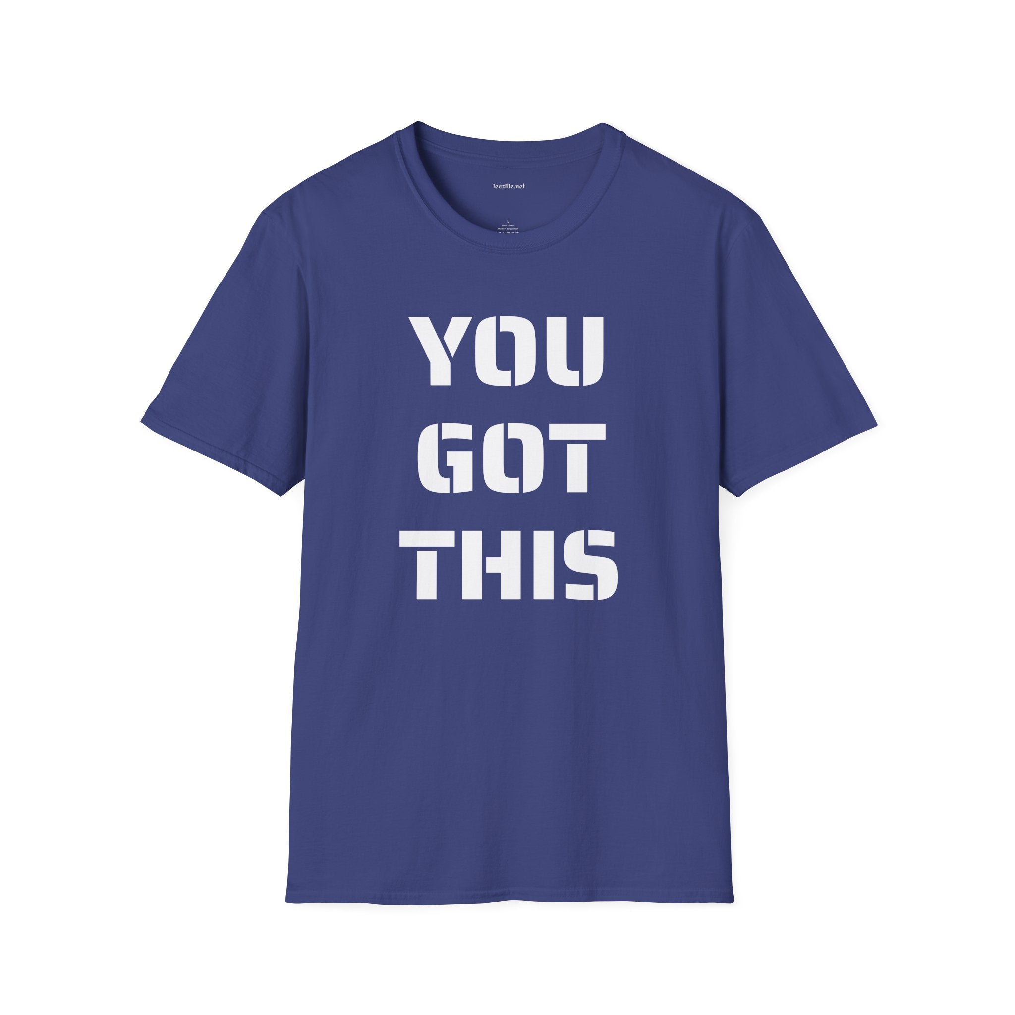 YOU GOT THIS - Unisex Softstyle T-Shirt 100% Cotton Graphic
