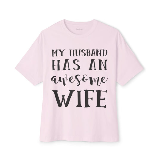 My Husband Has An Awesome Wife Unisex Oversized Boxy Tee