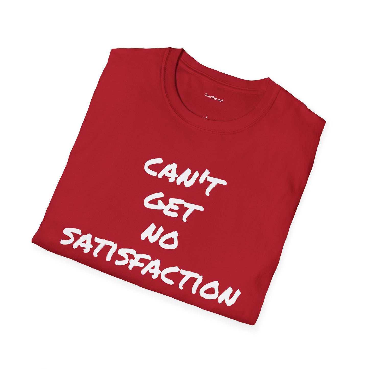 Can't get no satisfaction - Unisex Softstyle T-Shirt 100% Cotton Graphic