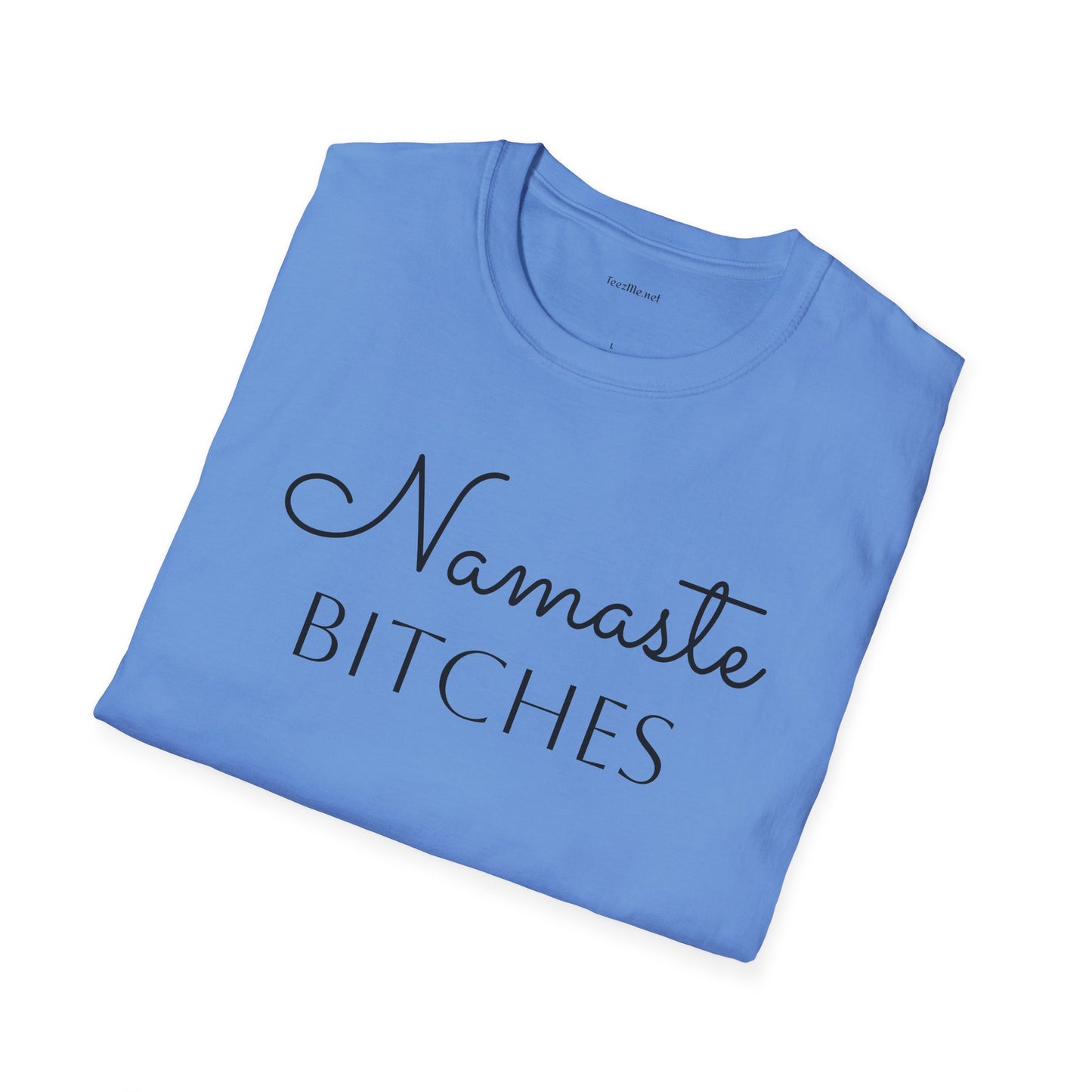 Namaste Bitches  - Unisex Softstyle T-Shirt 100% Cotton Graphic