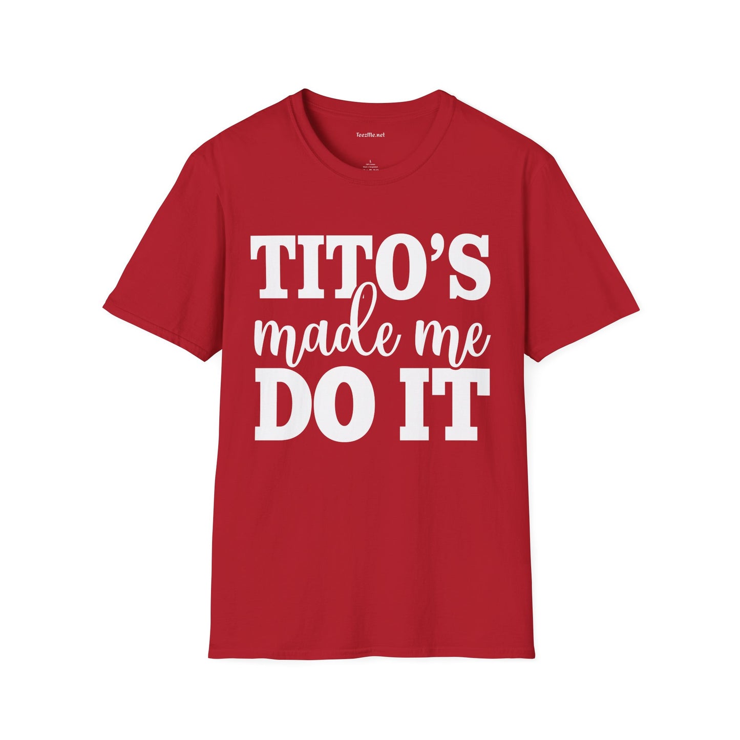 Tito's Made Me Do It Unisex SoftStyle T-Shirt 100% Cotton Graphic