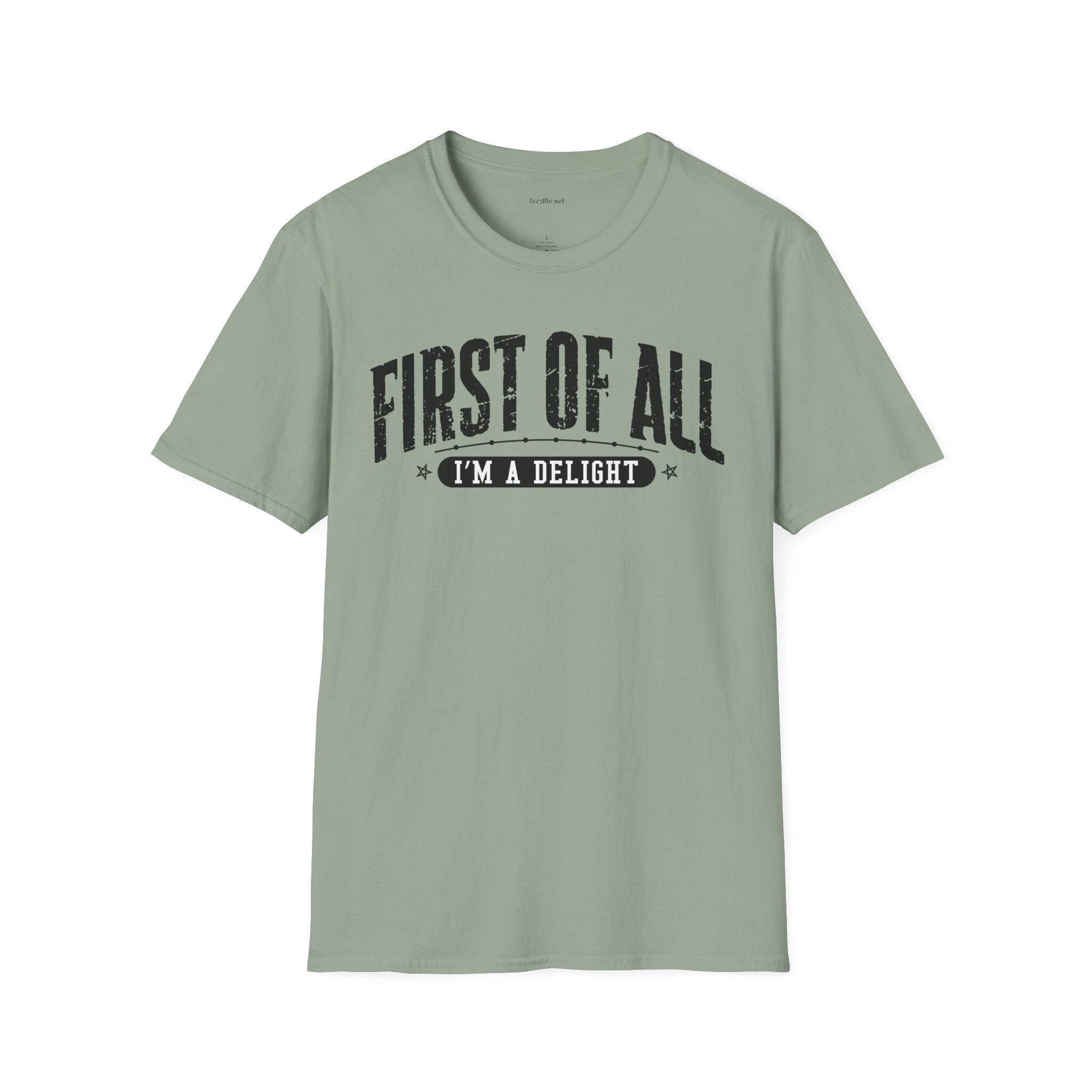 T-Shirt — "First of All I'm a Delight" Graphic Tee