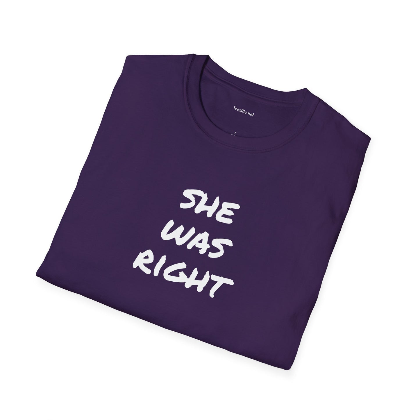 SHE WAS RIGHT - Unisex Softstyle T-Shirt 100% Cotton Graphic