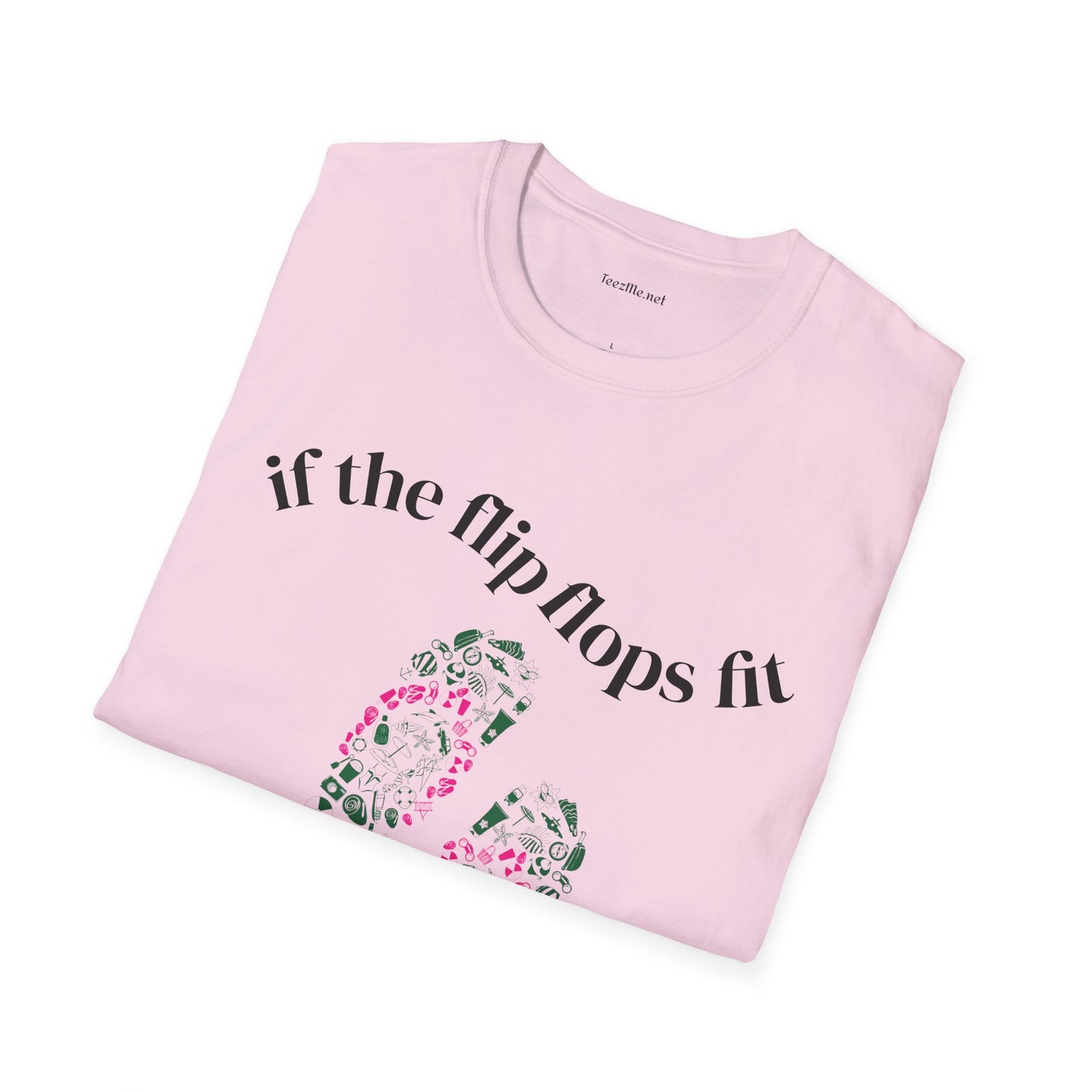 If the Flip Flops fit - Unisex Softstyle T-Shirt 100% Cotton Graphic