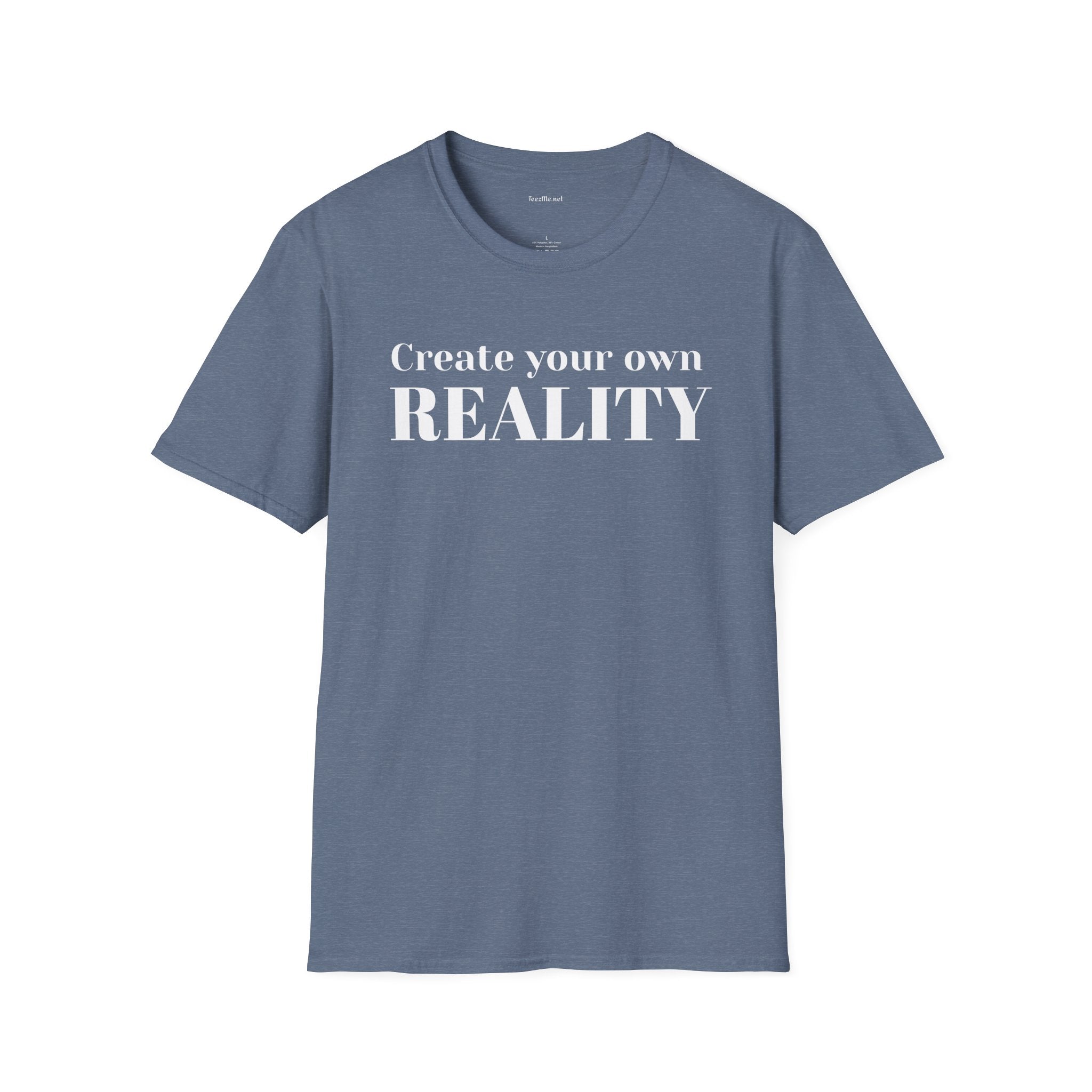 Create your own REALITY - Unisex Softstyle T-Shirt 100% Cotton Graphic