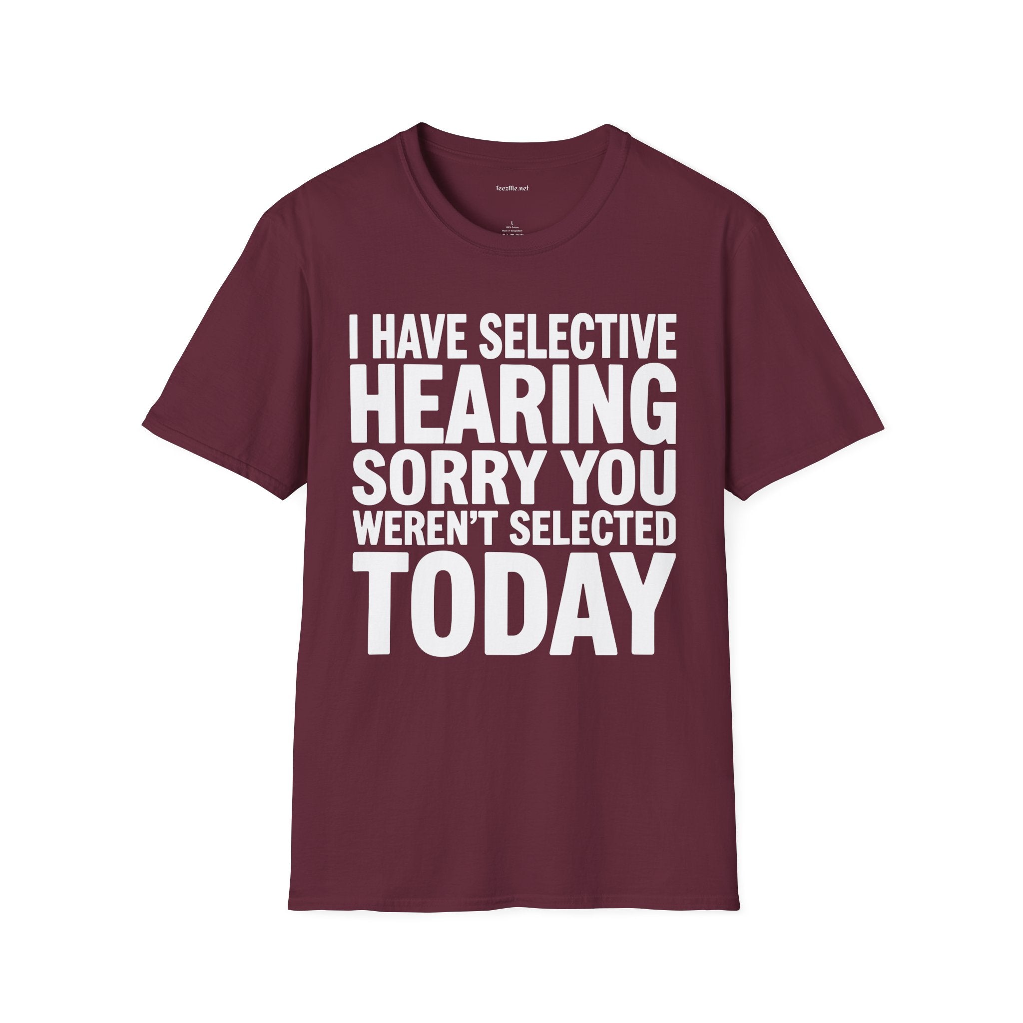 Graphic T‑Shirt — “I Have Selective Hearing Sorry You Weren’t Selected Today” Funny Casual Tee