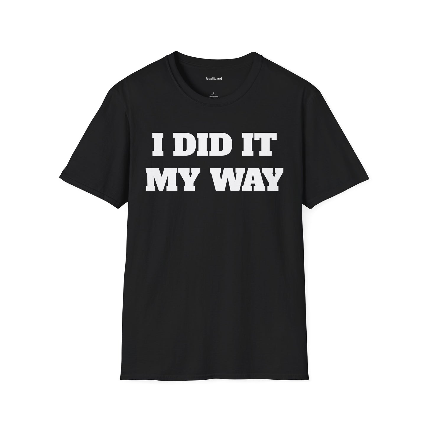 I DID IT MY WAY Unisex Softstyle T-Shirt 100% Cotton