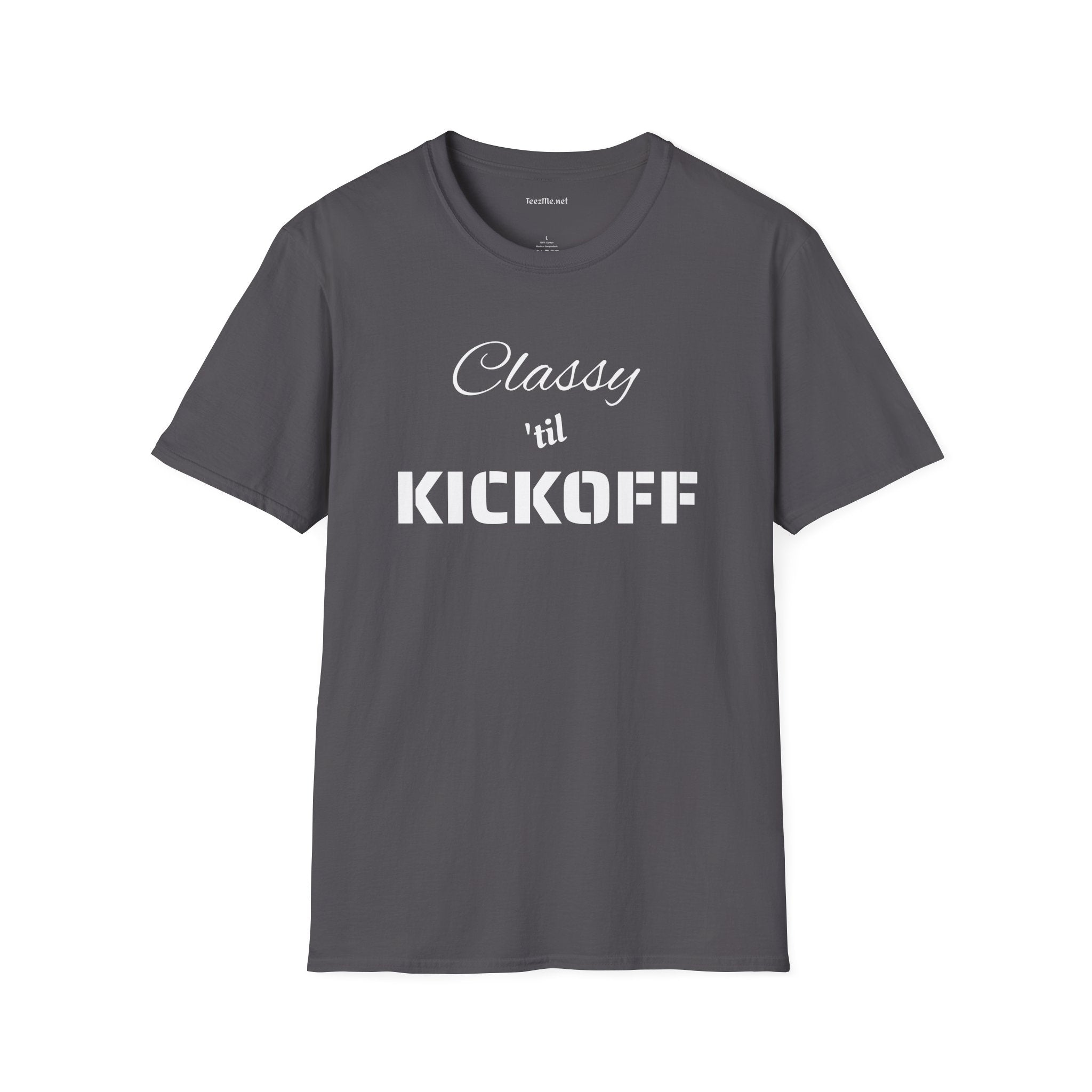 Classy 'til KICKOFF Unisex Softstyle T-Shirt 100% Cotton Graphic