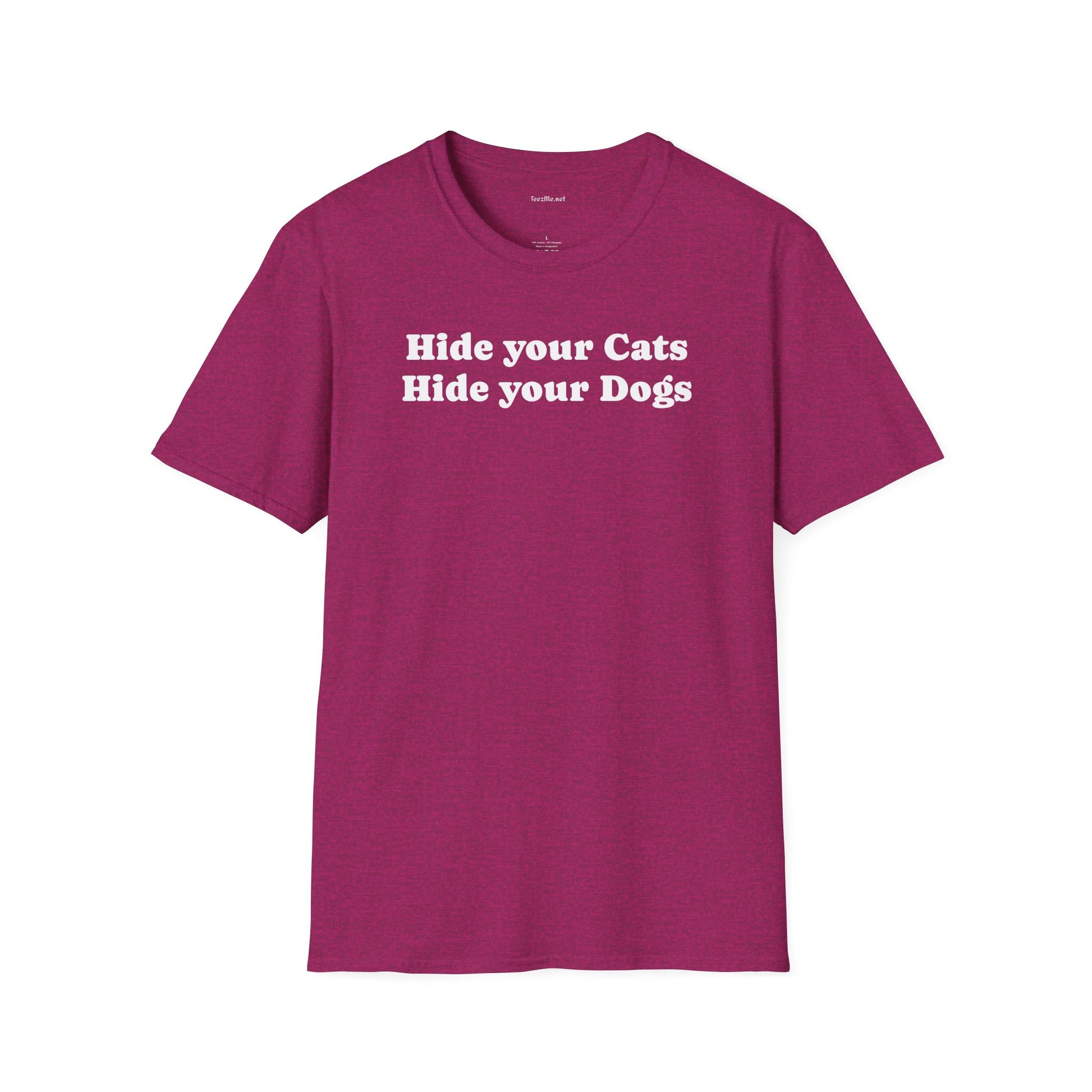 Hide your Cats & Dogs - Unisex Softstyle T-Shirt 100% Cotton Graphic