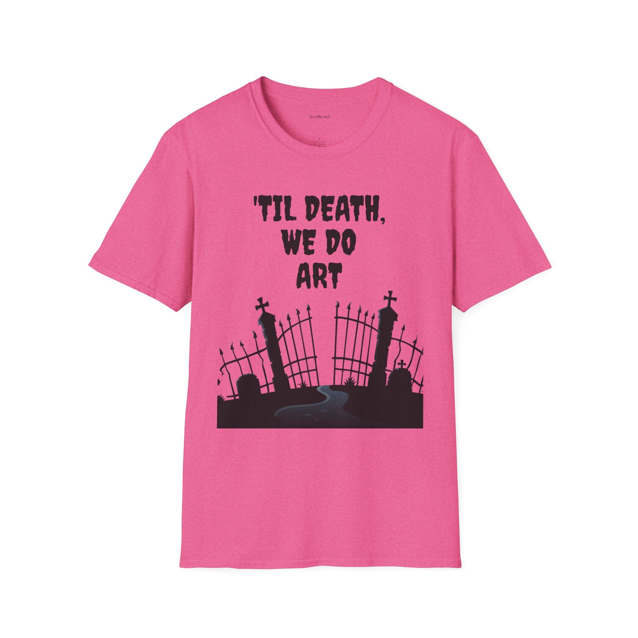 'TIL DEATH, WE DO ART Unisex Softstyle T-Shirt 100% Cotton Graphic