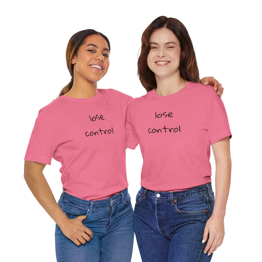 Lose Control - Unisex Jersey Short Sleeve Tee
