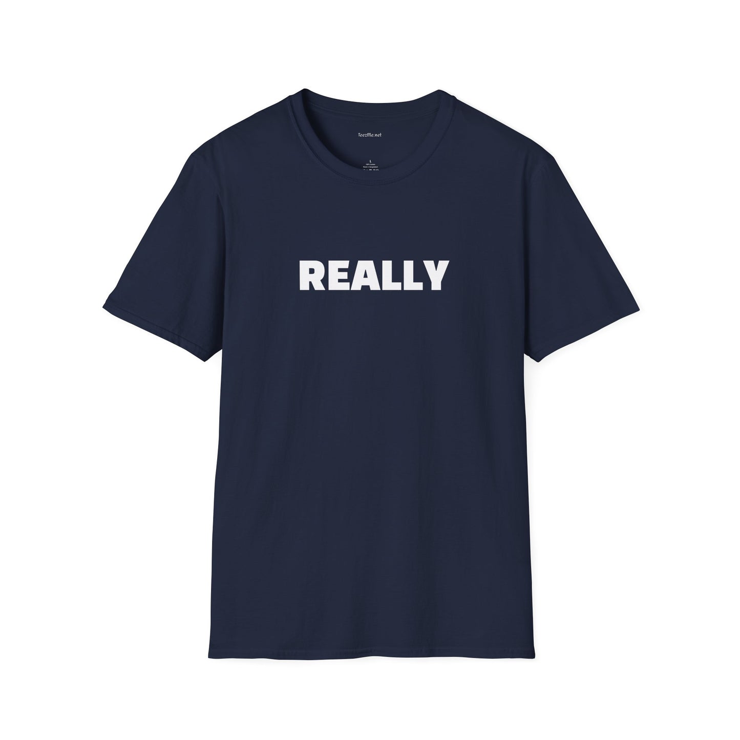 Really - Unisex Softstyle T-Shirt 100% Cotton Graphic