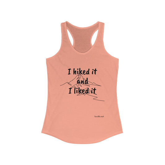 I hiked it and I liked it - Women's Ideal Racerback Tank