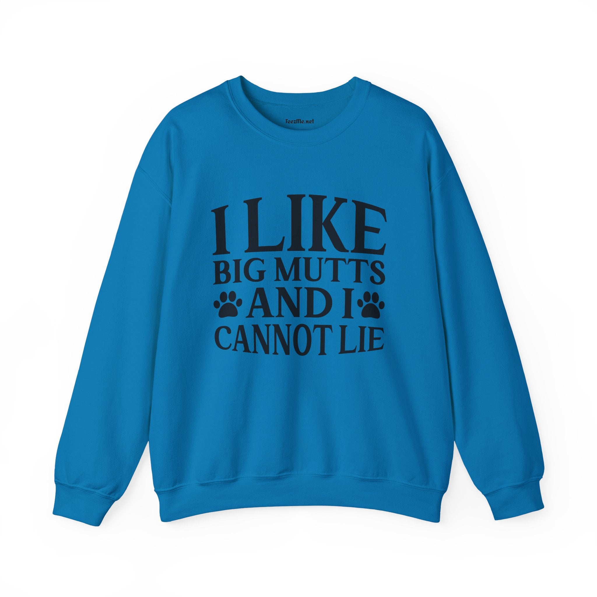 Sweatshirt — "I Like Big Mutts and I Cannot Lie" Dog Lover Crewneck