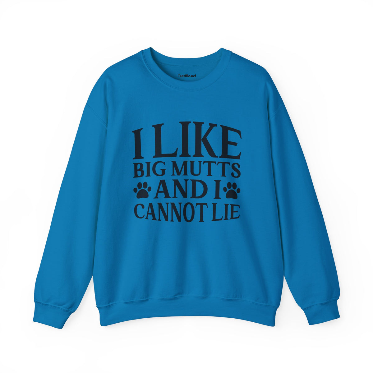 Sweatshirt — "I Like Big Mutts and I Cannot Lie" Dog Lover Crewneck