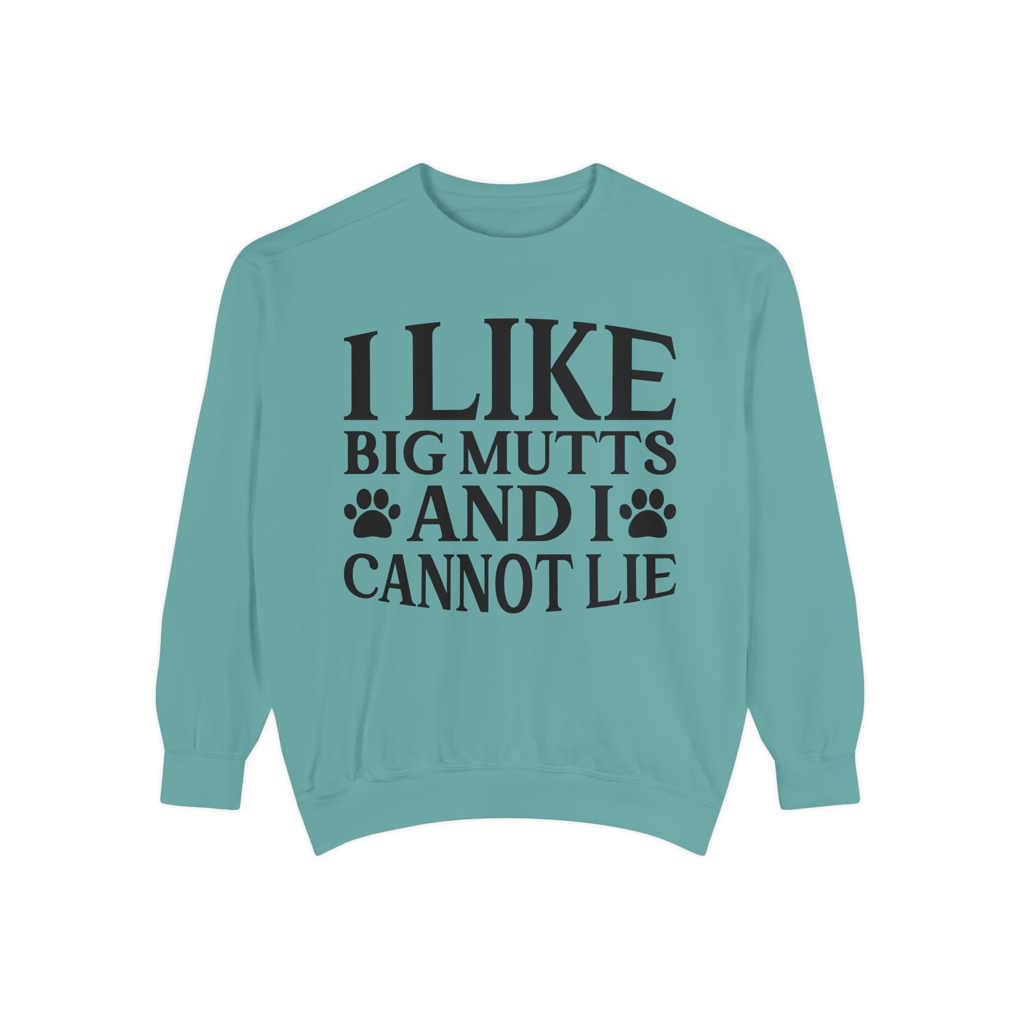 I Like Big Mutts And I Cannot Lie Sweatshirt