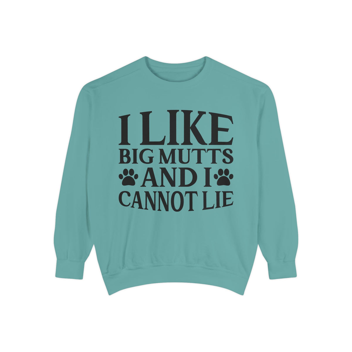 I Like Big Mutts And I Cannot Lie Sweatshirt