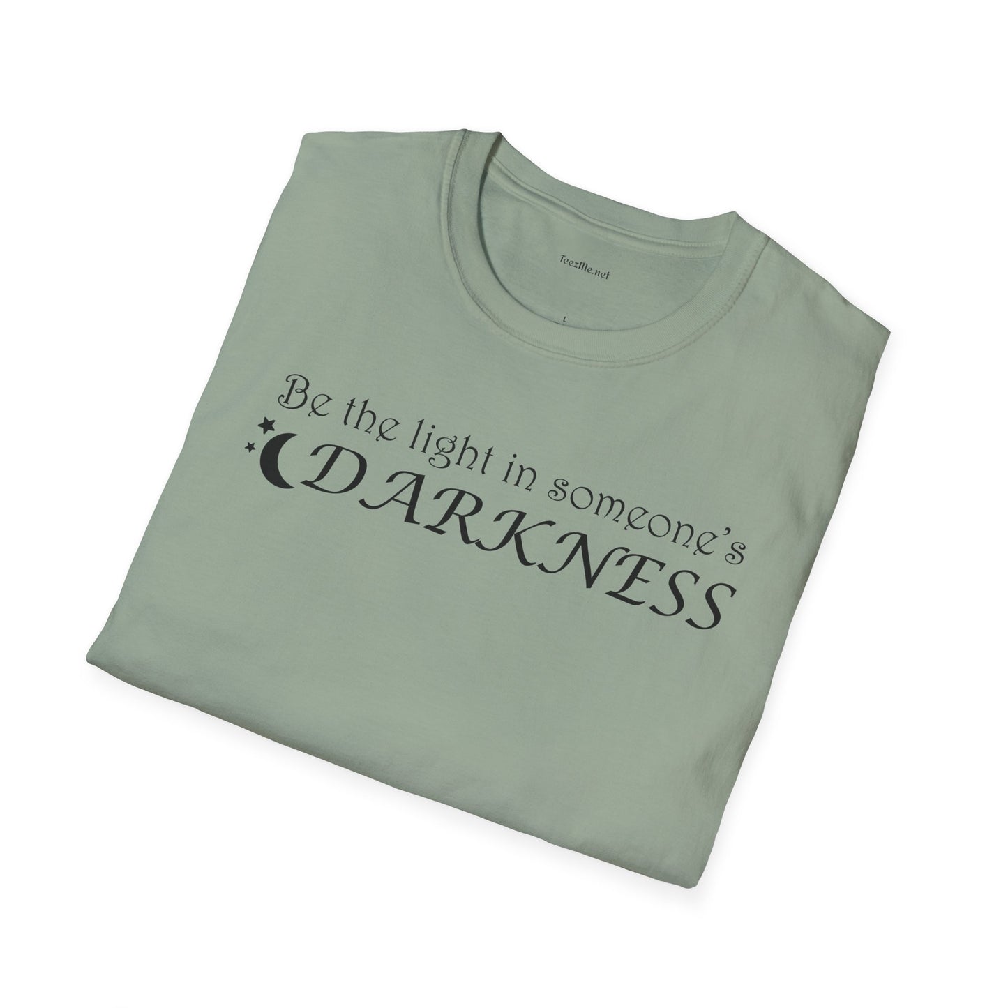 Be the light in someone's darkness- Unisex Softstyle T-Shirt 100% Cotton Graphic