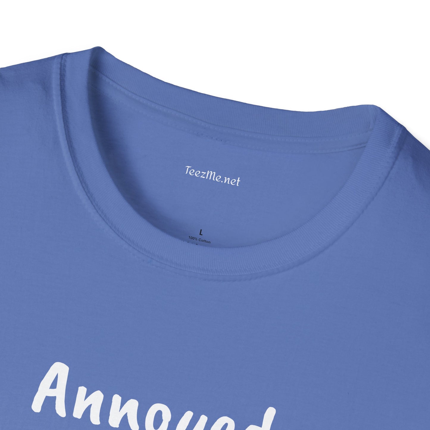 Annoyed at first site - Unisex Softstyle T-Shirt 100% Cotton Graphic