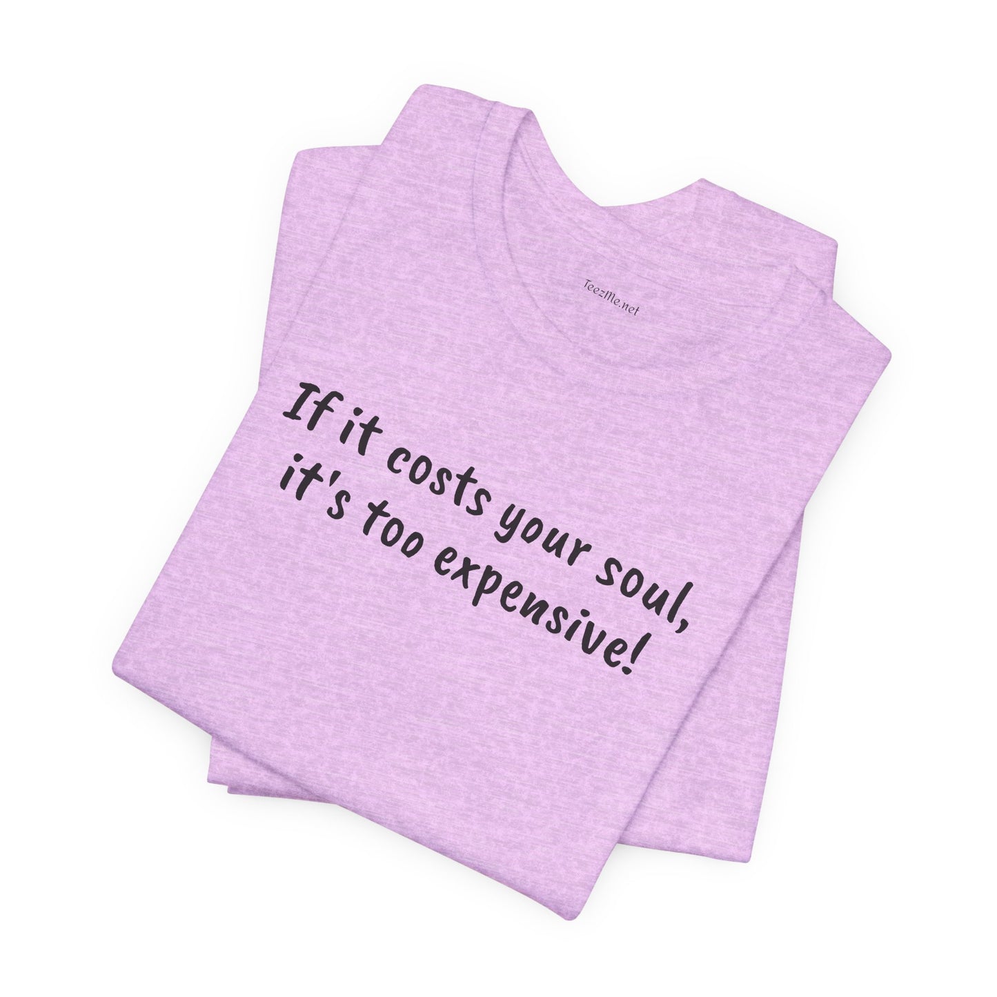 If it costs your soul, it's too expensive - Unisex Jersey Short Sleeve Tee