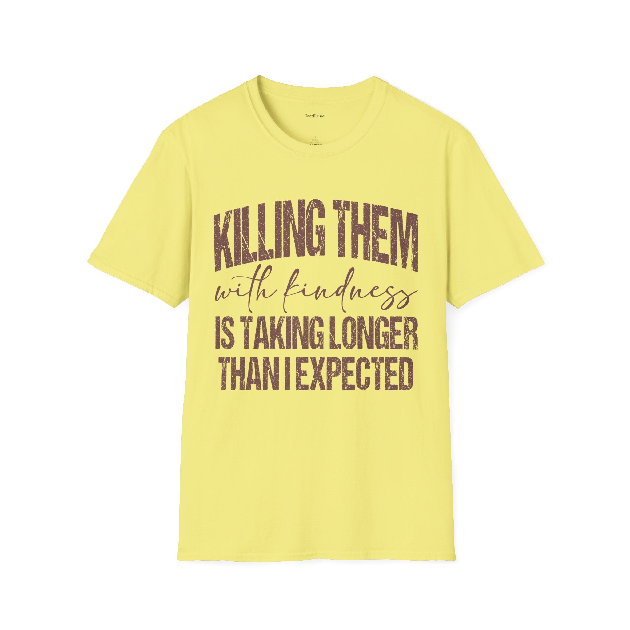T-Shirt — "Killing Them With Kindness" Graphic Tee