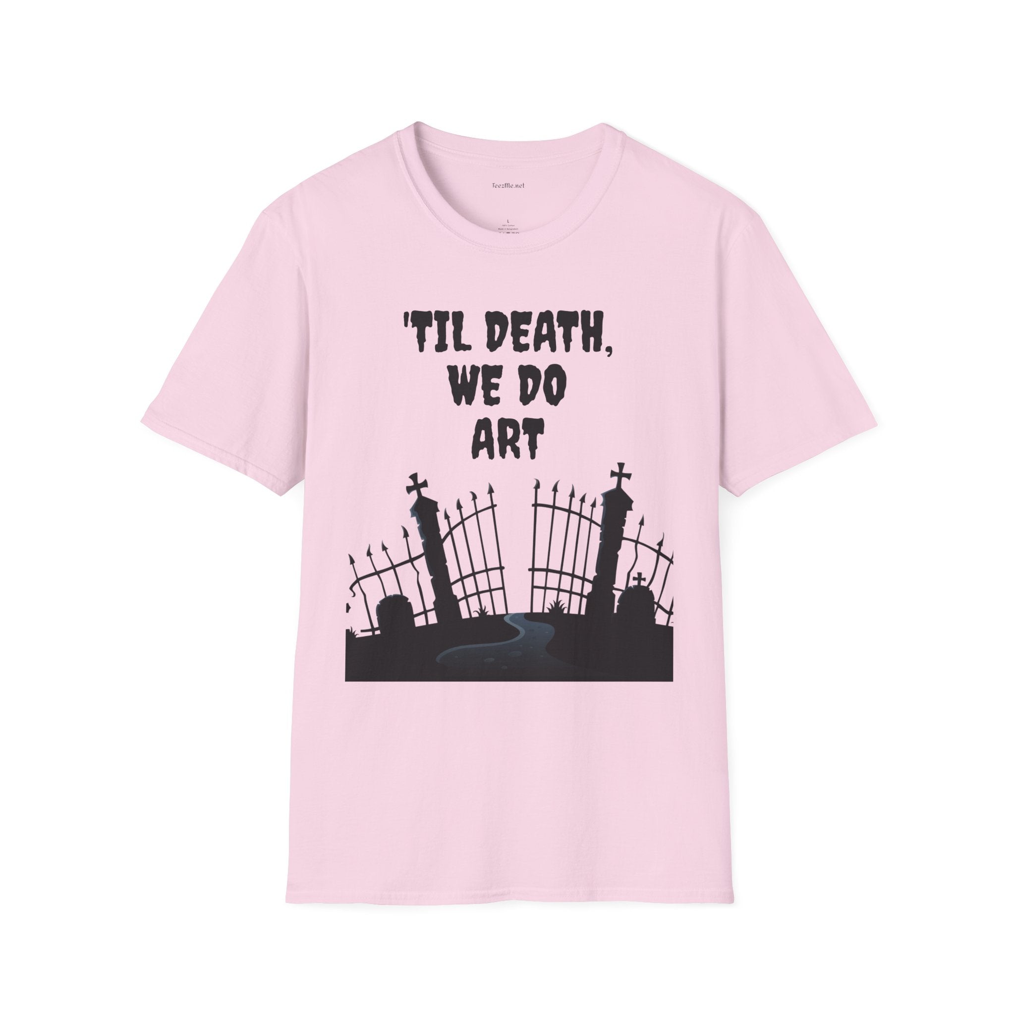 'TIL DEATH, WE DO ART Unisex Softstyle T-Shirt 100% Cotton Graphic