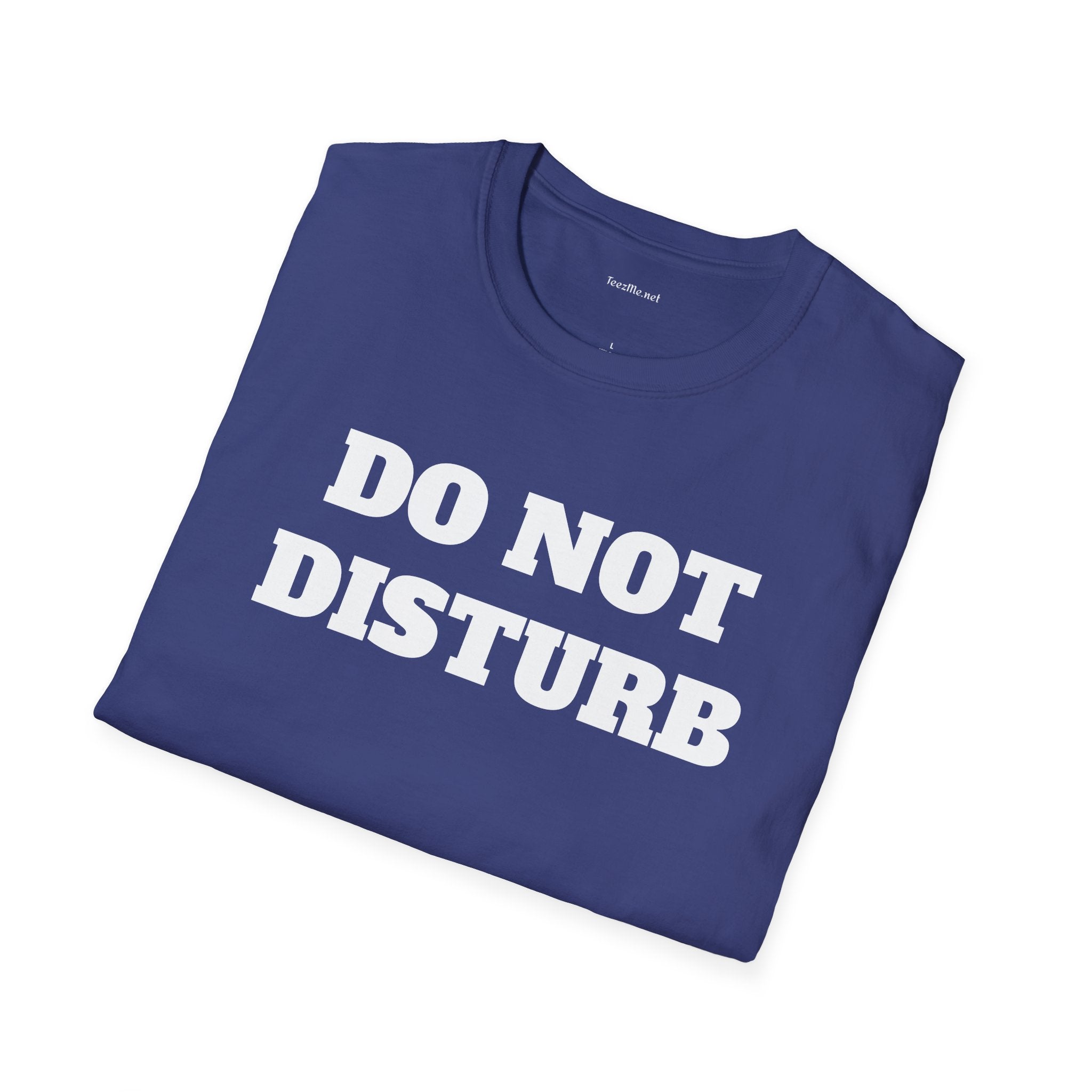 DO NOT DISTURB - Unisex Softstyle T-Shirt 100% Cotton Graphic